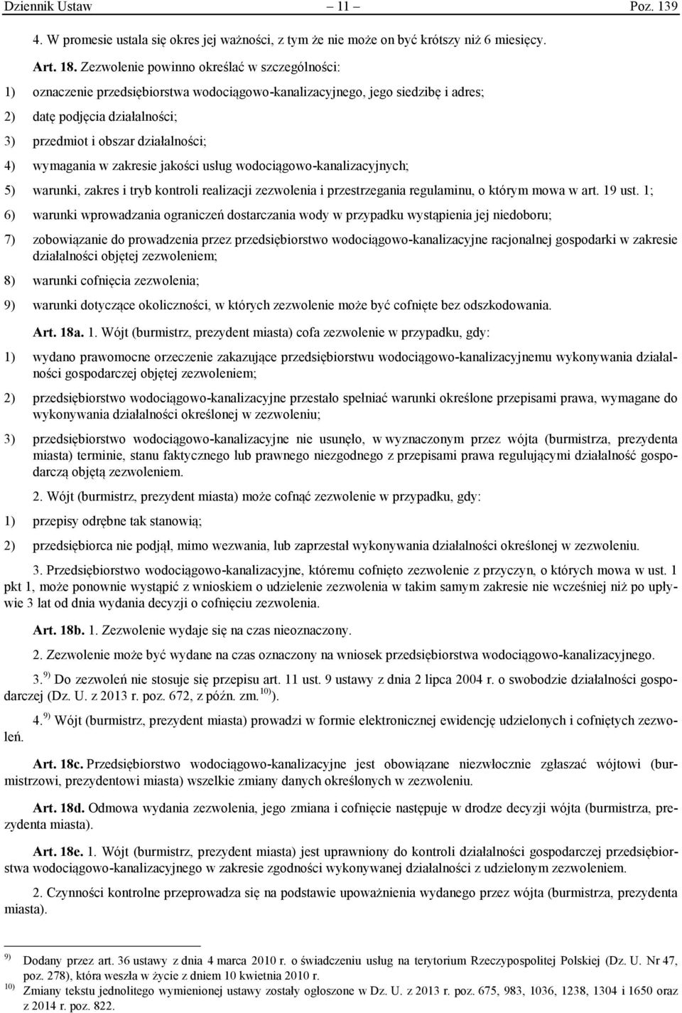 wymagania w zakresie jakości usług wodociągowo-kanalizacyjnych; 5) warunki, zakres i tryb kontroli realizacji zezwolenia i przestrzegania regulaminu, o którym mowa w art. 19 ust.