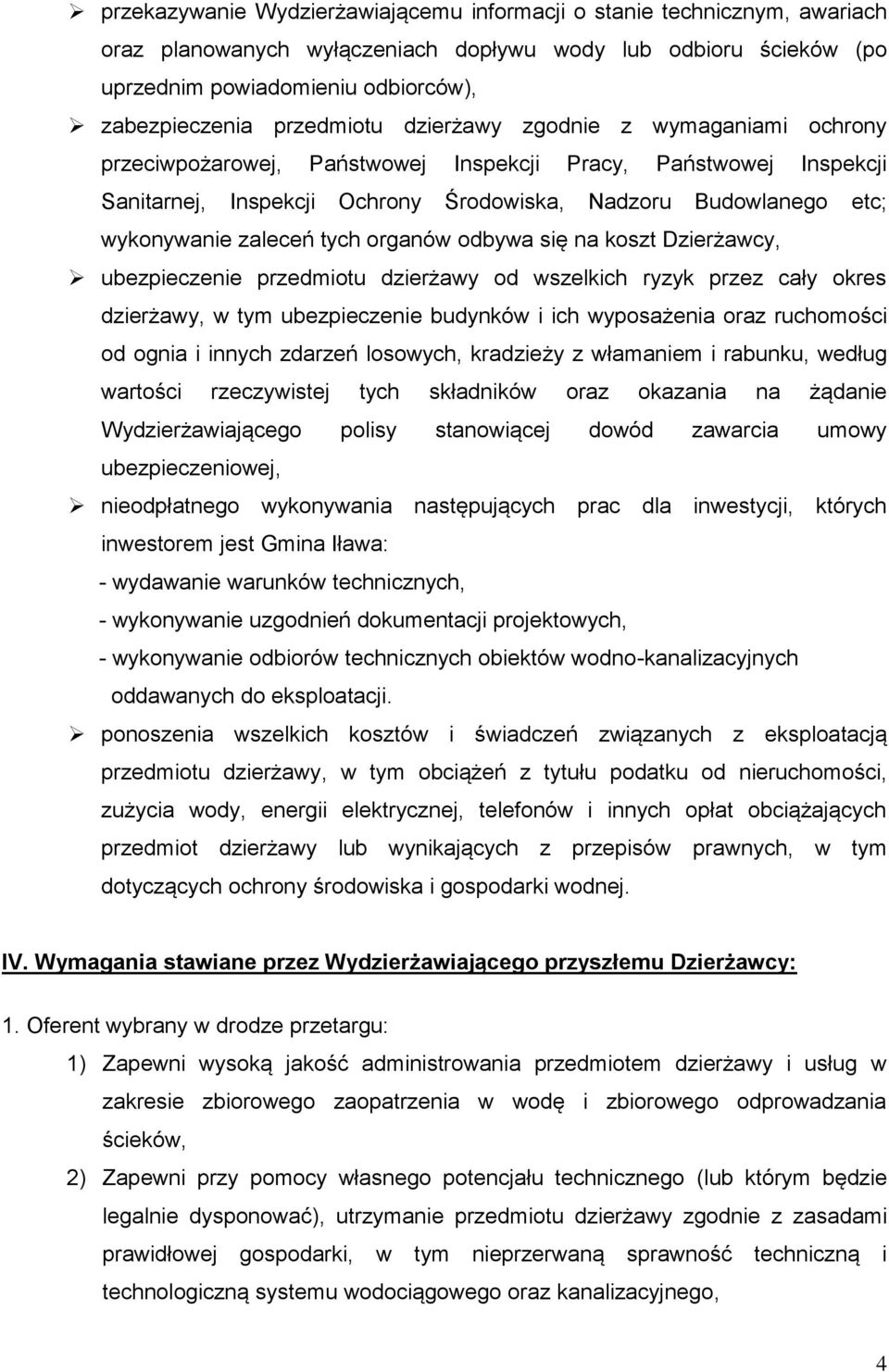 zaleceń tych organów odbywa się na koszt Dzierżawcy, ubezpieczenie przedmiotu dzierżawy od wszelkich ryzyk przez cały okres dzierżawy, w tym ubezpieczenie budynków i ich wyposażenia oraz ruchomości