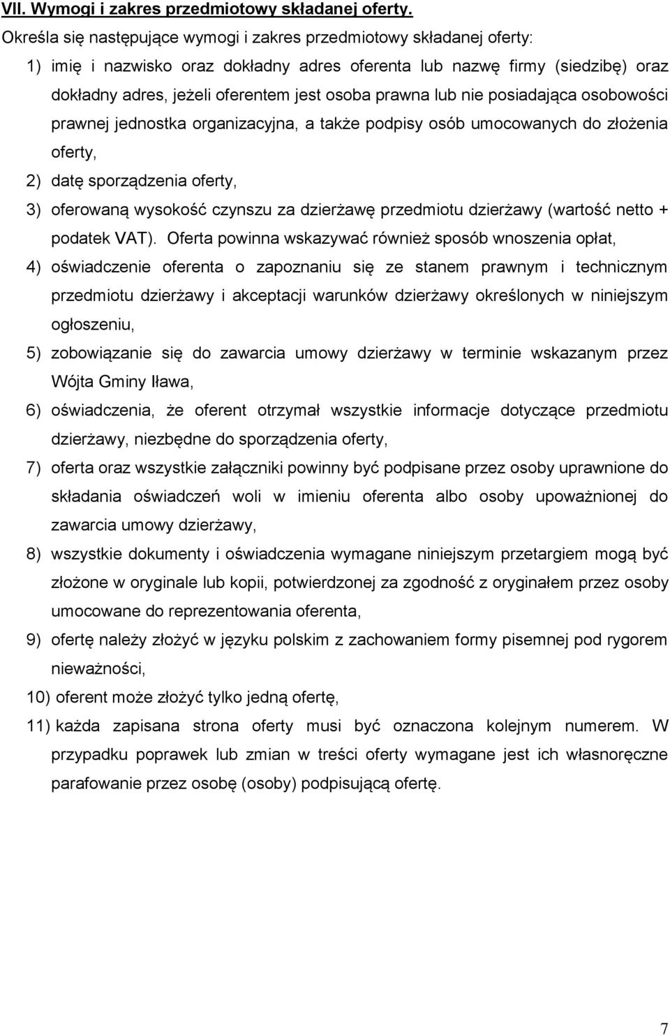 prawna lub nie posiadająca osobowości prawnej jednostka organizacyjna, a także podpisy osób umocowanych do złożenia oferty, 2) datę sporządzenia oferty, 3) oferowaną wysokość czynszu za dzierżawę