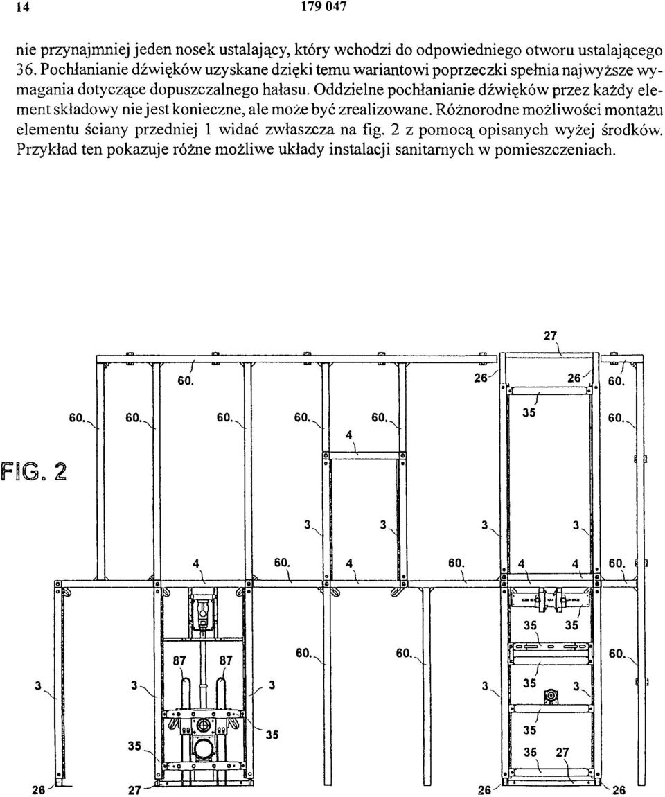 Oddzielne pochłanianie dźwięków przez każdy element składowy nie jest konieczne, ale może być zrealizowane.