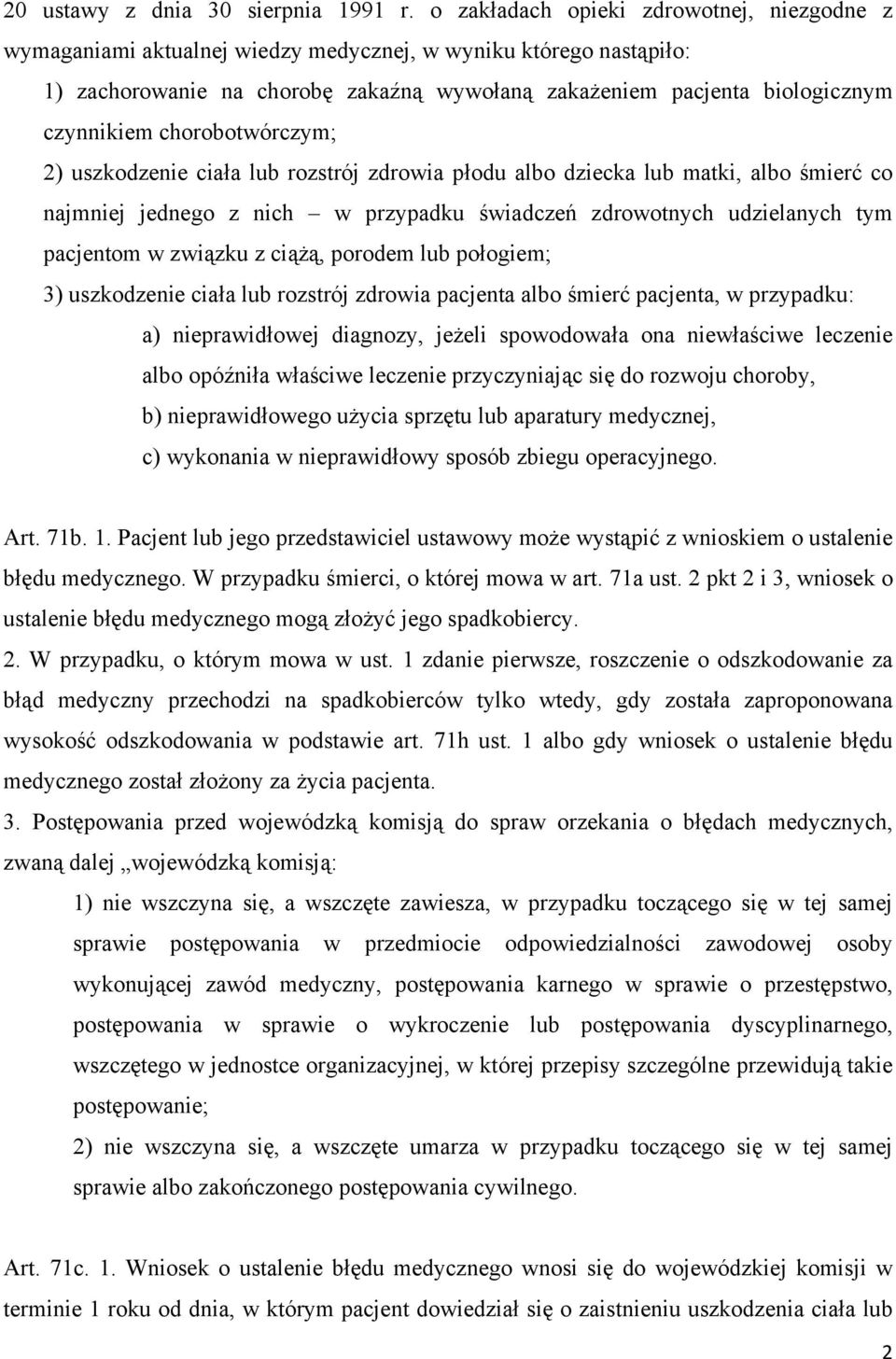 chorobotwórczym; 2) uszkodzenie ciała lub rozstrój zdrowia płodu albo dziecka lub matki, albo śmierć co najmniej jednego z nich w przypadku świadczeń zdrowotnych udzielanych tym pacjentom w związku z