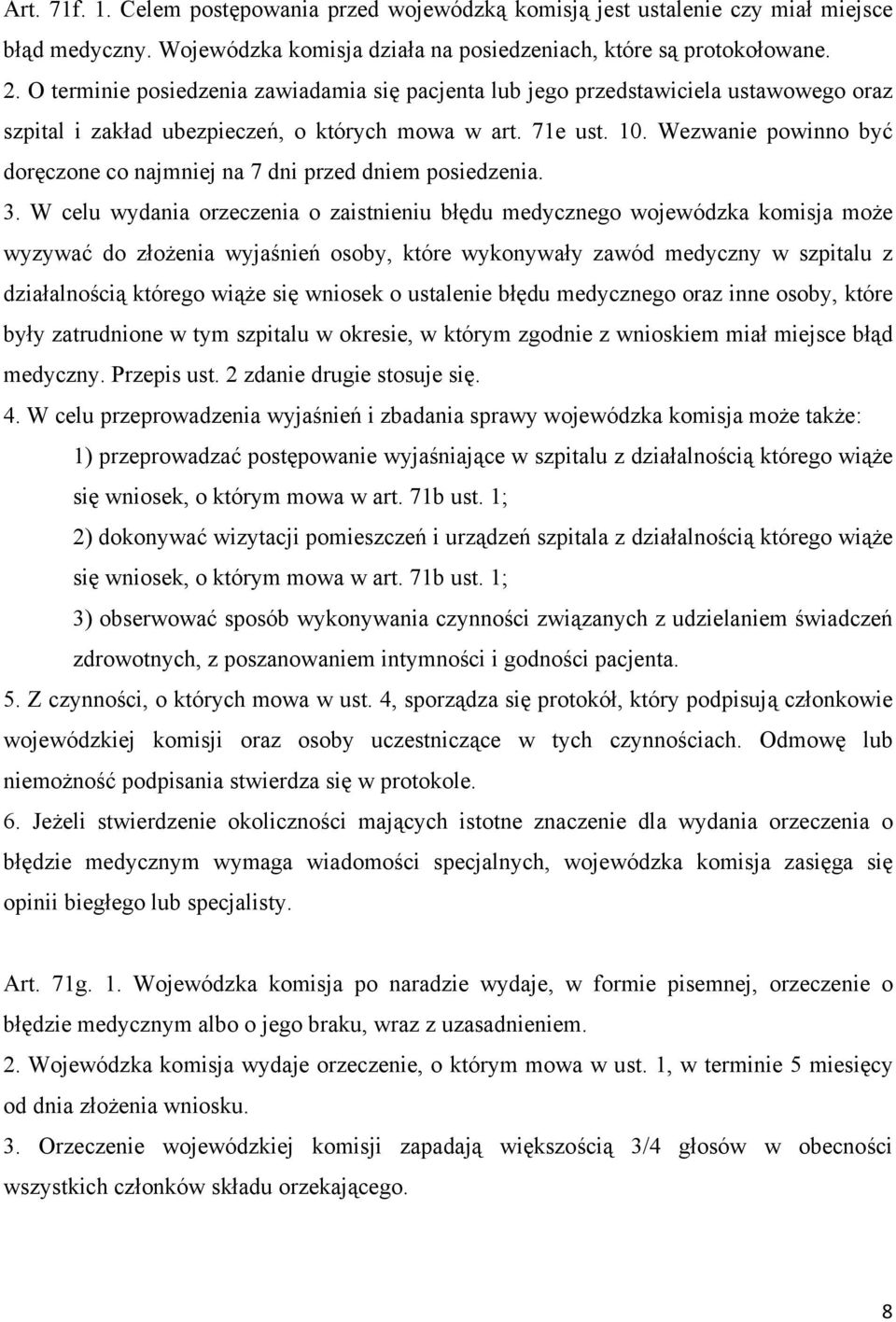 Wezwanie powinno być doręczone co najmniej na 7 dni przed dniem posiedzenia. 3.