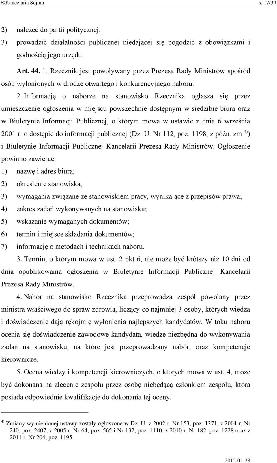 ustawie z dnia 6 września 2001 r. o dostępie do informacji publicznej (Dz. U. Nr 112, poz. 1198, z późn. zm. 4) ) i Biuletynie Informacji Publicznej Kancelarii Prezesa Rady Ministrów.