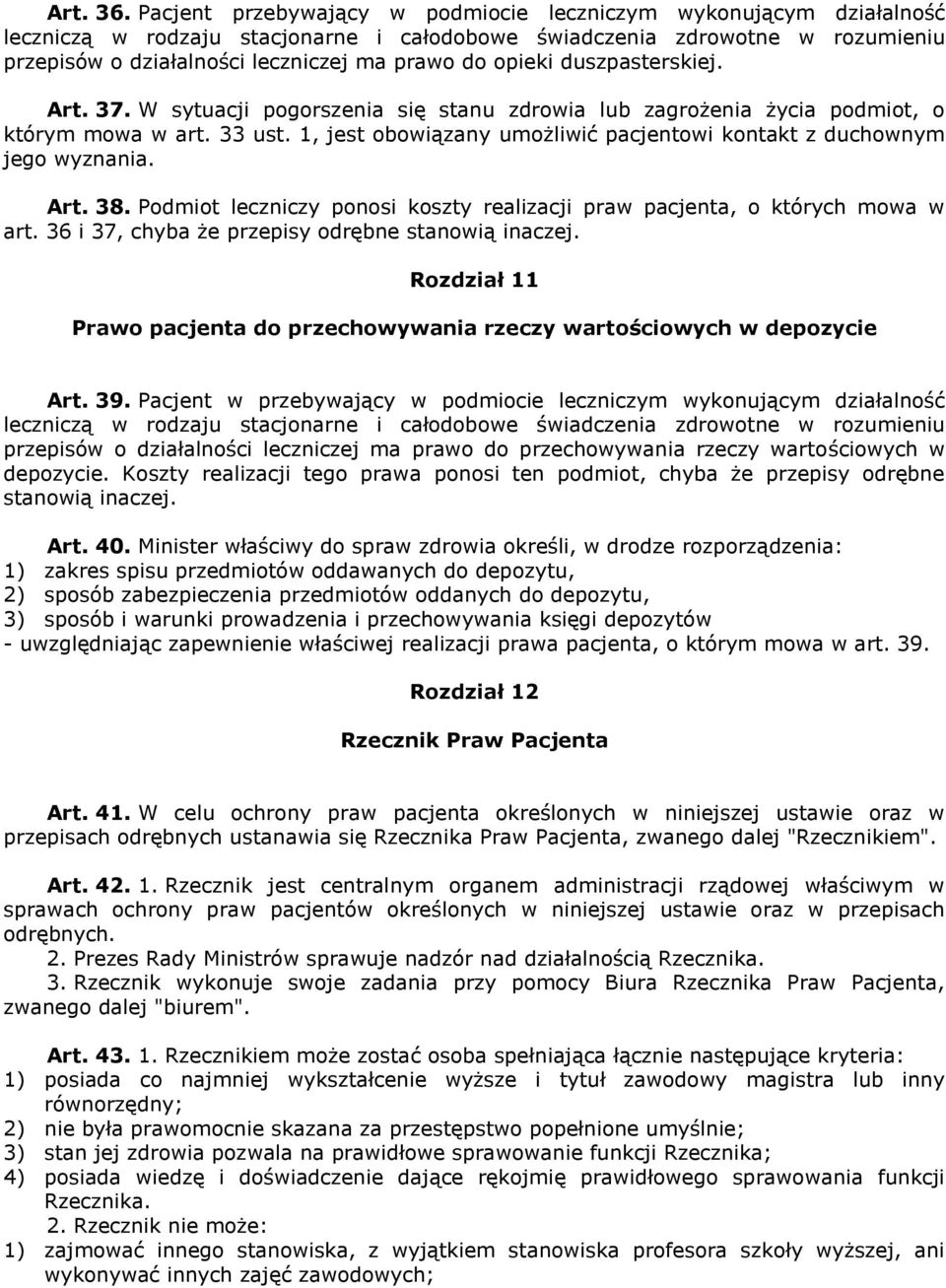 opieki duszpasterskiej. Art. 37. W sytuacji pogorszenia się stanu zdrowia lub zagrożenia życia podmiot, o którym mowa w art. 33 ust.