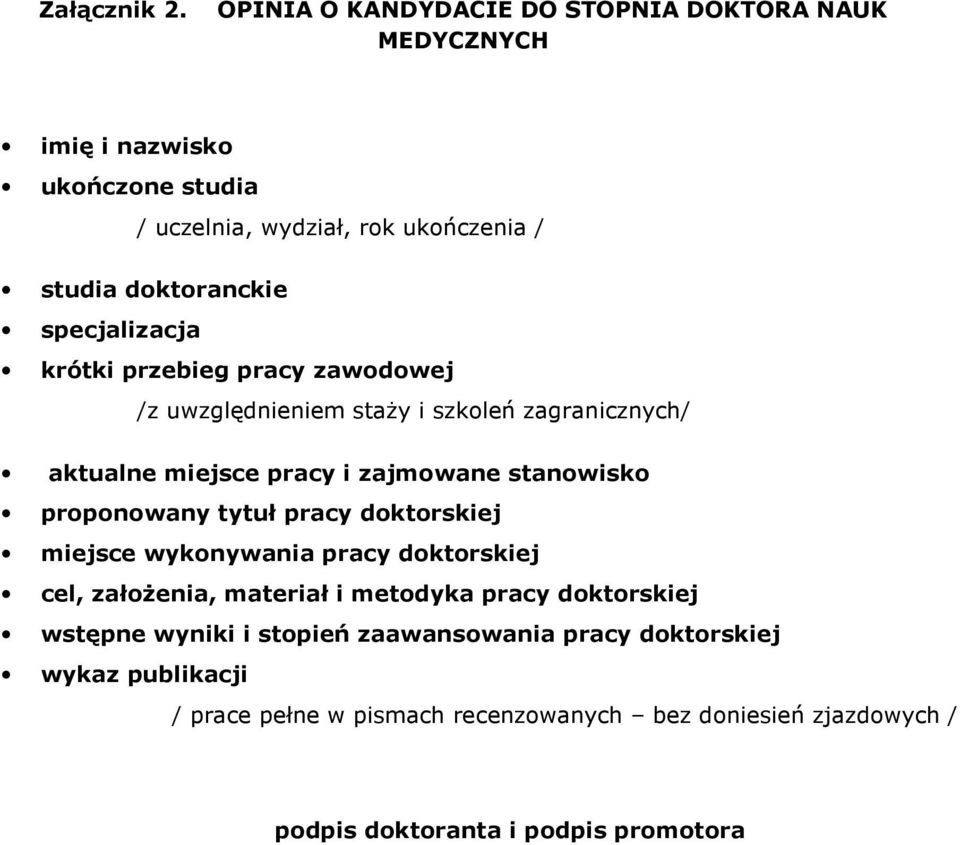 specjalizacja krótki przebieg pracy zawodowej /z uwzględnieniem staŝy i szkoleń zagranicznych/ aktualne miejsce pracy i zajmowane stanowisko