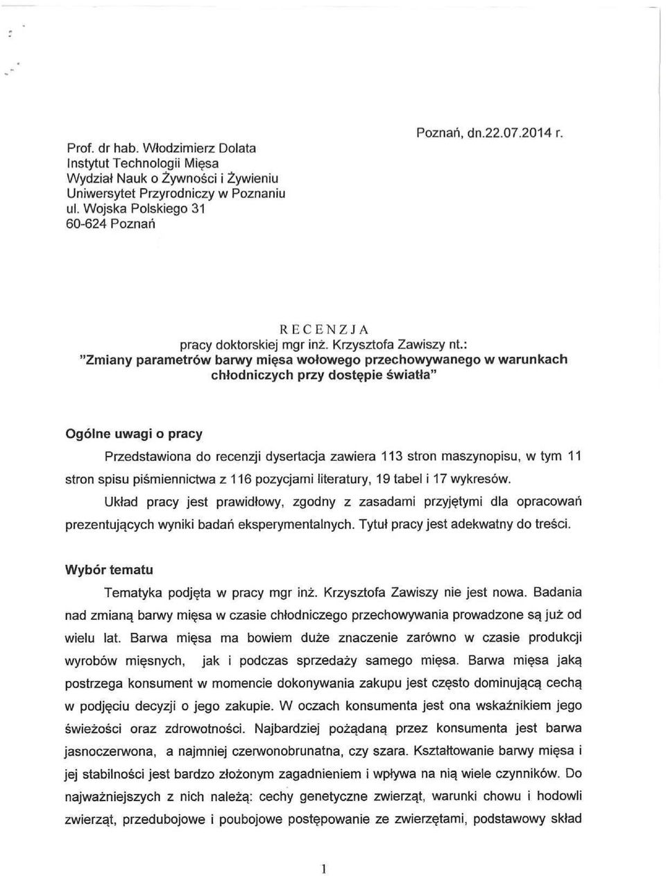 Krzysztofa Zawiszy nt: "Zmiany parametrow barwy mi$sa wolowego przechowywanego w warunkach chtodniczych przy dost^pie swiatta" Ogolne uwagi o pracy Przedstawiona do recenzji dysertacja zawiera 113