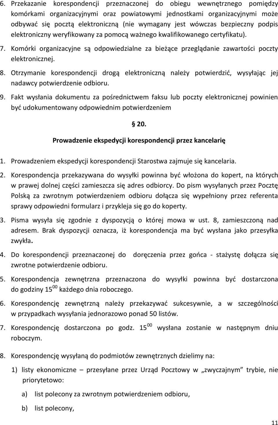 Komórki organizacyjne są odpowiedzialne za bieżące przeglądanie zawartości poczty elektronicznej. 8.