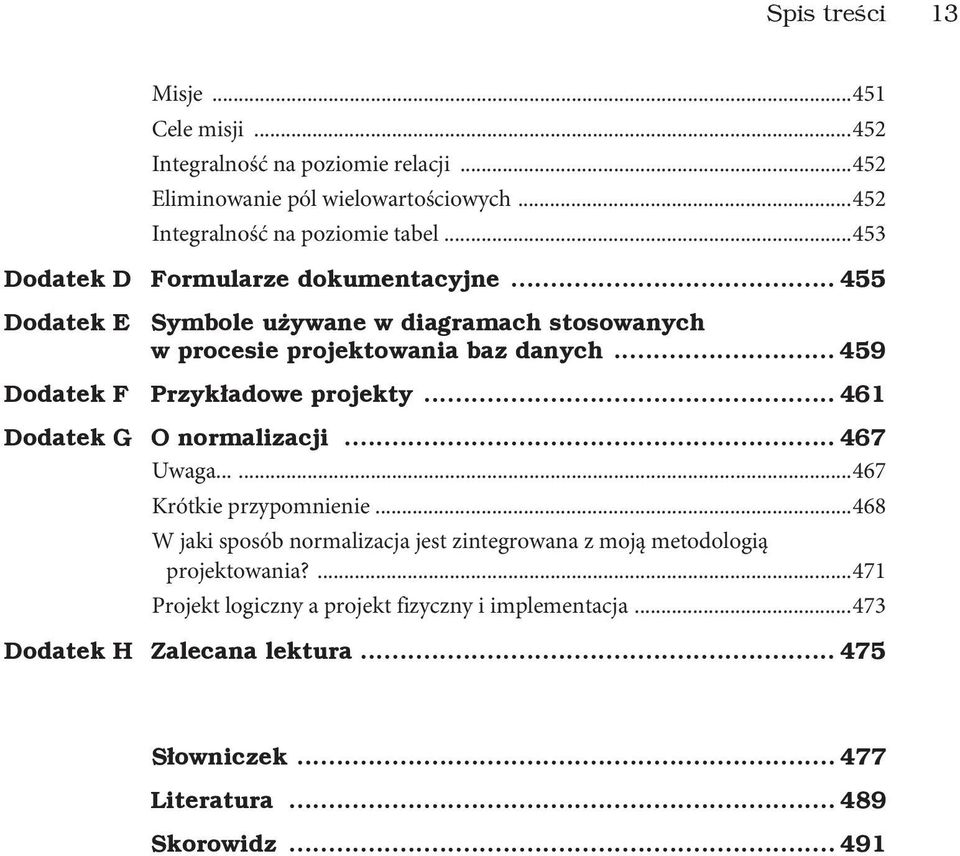 .. 459 Dodatek F Przyk adowe projekty... 461 Dodatek G O normalizacji... 467 Uwaga......467 Krótkie przypomnienie.