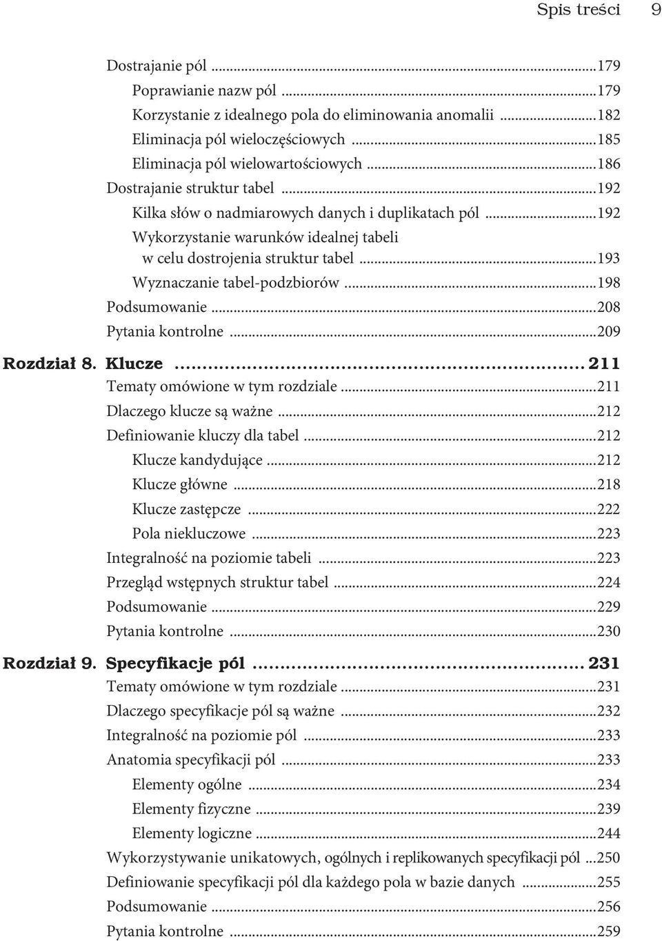 ..193 Wyznaczanie tabel-podzbiorów...198 Podsumowanie...208 Pytania kontrolne...209 Rozdzia 8. Klucze... 211 Tematy omówione w tym rozdziale...211 Dlaczego klucze są ważne.