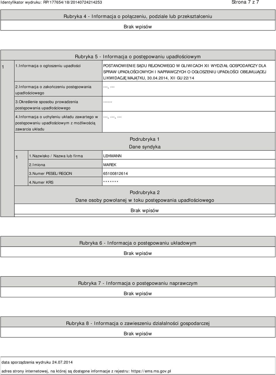 2014, XII GU 22/14 2.Informacja o zakończeniu postępowania upadłościowego 3.Określenie sposobu prowadzenia postępowania upadłościowego 4.