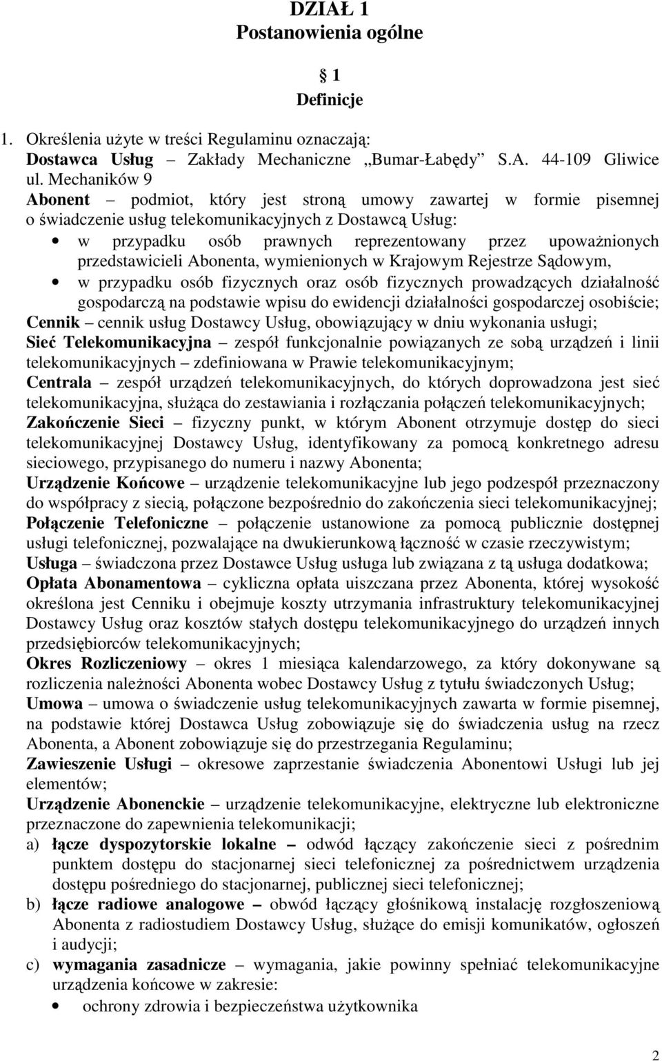 przedstawicieli Abonenta, wymienionych w Krajowym Rejestrze Sądowym, w przypadku osób fizycznych oraz osób fizycznych prowadzących działalność gospodarczą na podstawie wpisu do ewidencji działalności