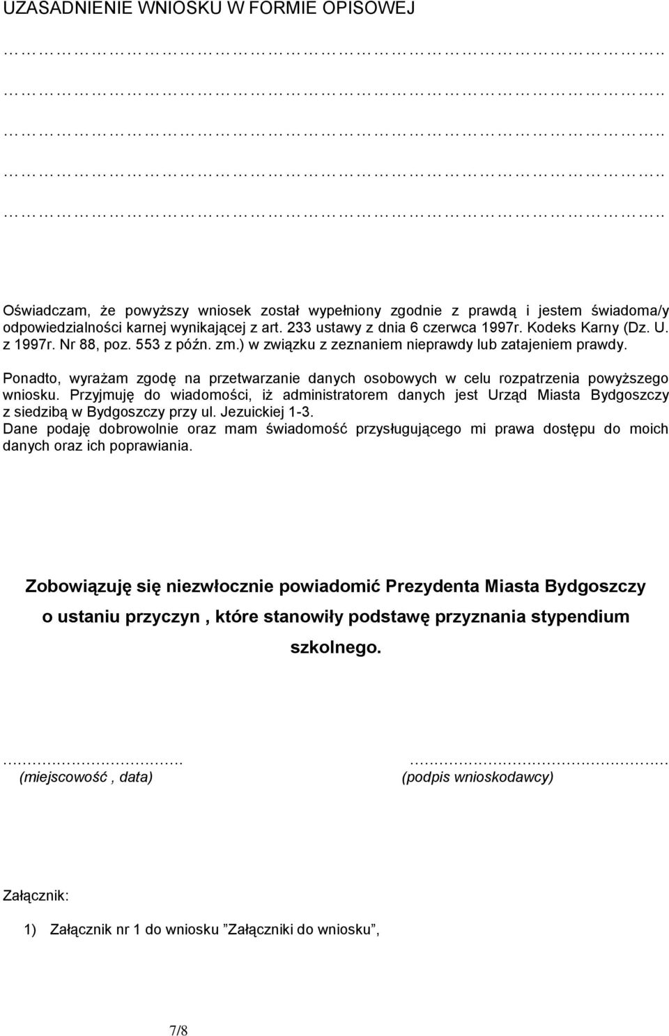 Ponadto, wyrażam zgodę na przetwarzanie danych osobowych w celu rozpatrzenia powyższego wniosku.