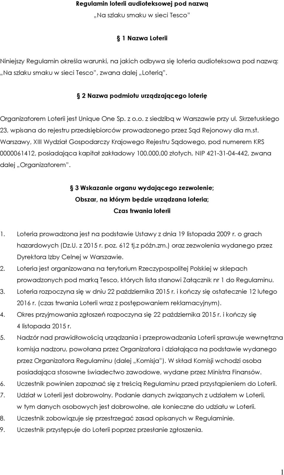 Skrzetuskiego 23, wpisana do rejestru przedsiębiorców prowadzonego przez Sąd Rejonowy dla m.st. Warszawy, XIII Wydział Gospodarczy Krajowego Rejestru Sądowego, pod numerem KRS 0000061412, posiadająca kapitał zakładowy 100.