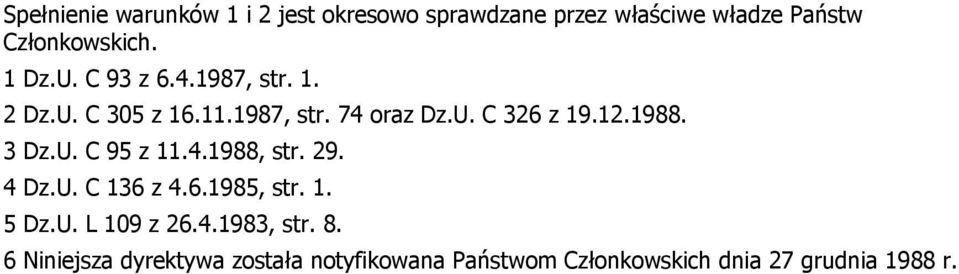 1988. 3 Dz.U. C 95 z 11.4.1988, str. 29. 4 Dz.U. C 136 z 4.6.1985, str. 1. 5 Dz.U. L 109 z 26.4.1983, str.