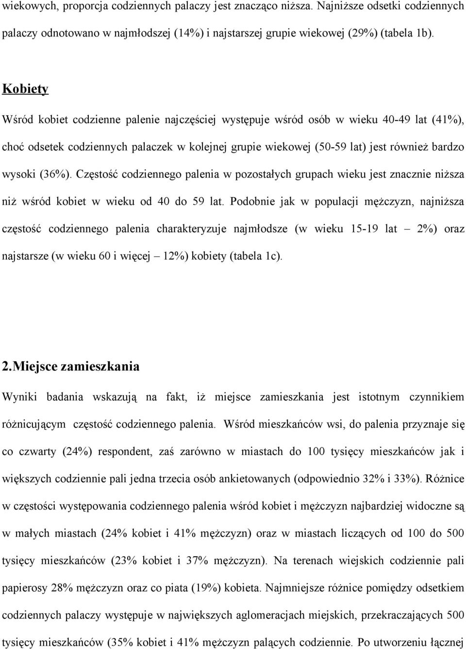 Częstość codziennego palenia w pozostałych grupach wieku jest znacznie niższa niż wśród kobiet w wieku od 40 do 59 lat.