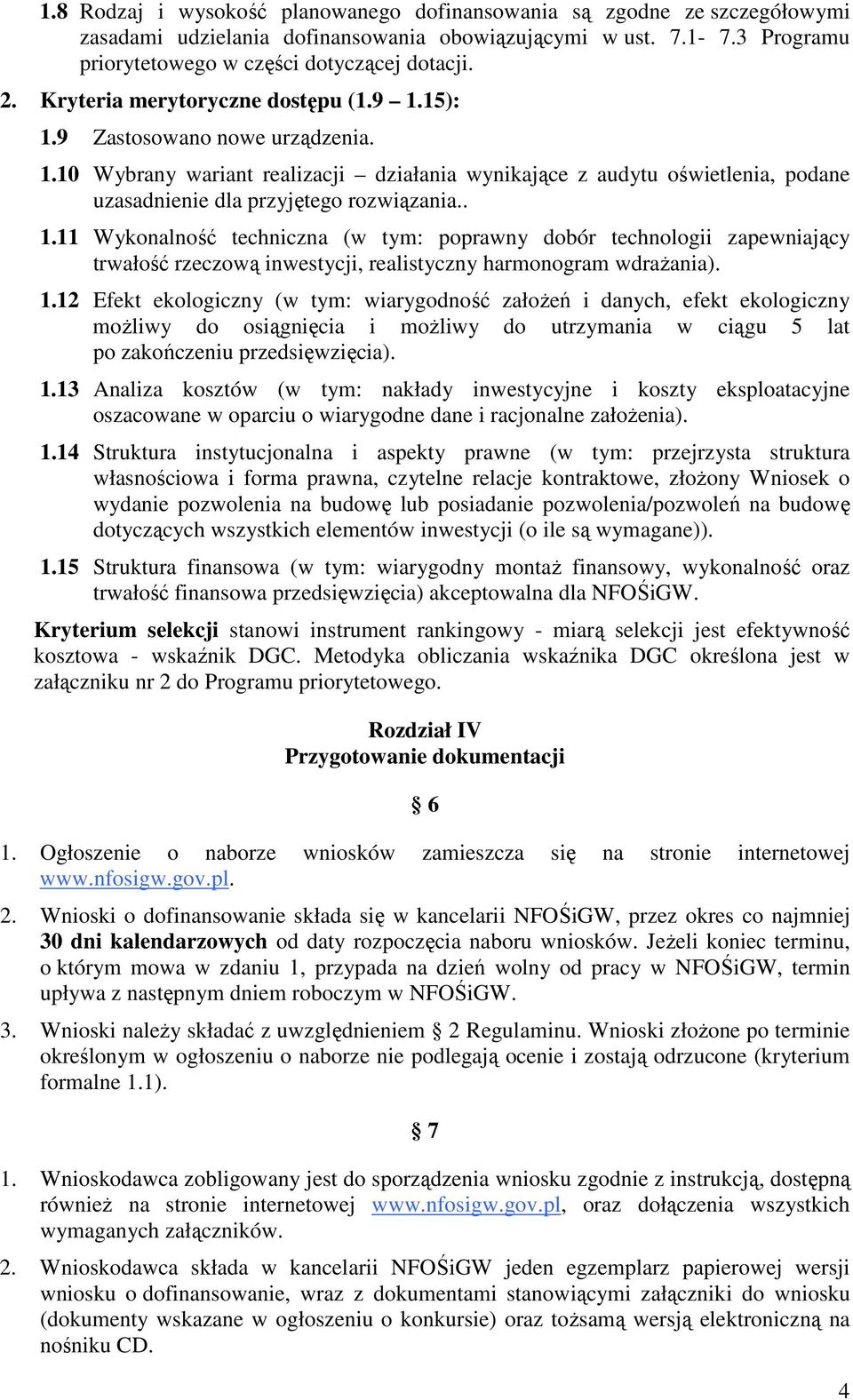 1.12 Efekt ekologiczny (w tym: wiarygodność założeń i danych, efekt ekologiczny możliwy do osiągnięcia i możliwy do utrzymania w ciągu 5 lat po zakończeniu przedsięwzięcia). 1.