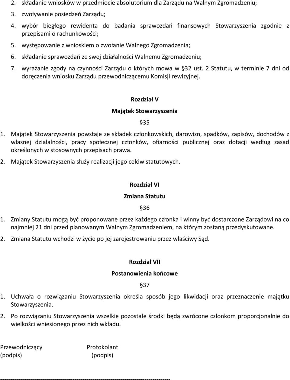 składanie sprawozdań ze swej działalności Walnemu Zgromadzeniu; 7. wyrażanie zgody na czynności Zarządu o których mowa w 32 ust.