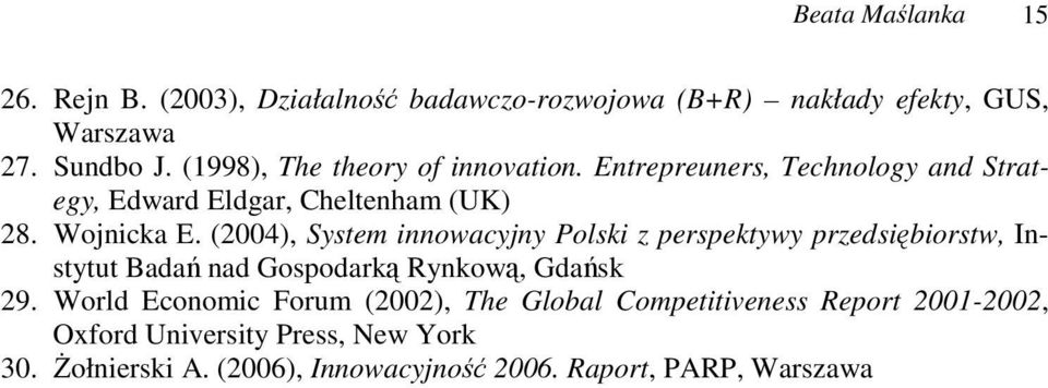 (2004), System innowacyjny Polski z perspektywy przedsibiorstw, Instytut Bada nad Gospodark Rynkow, Gdask 29.