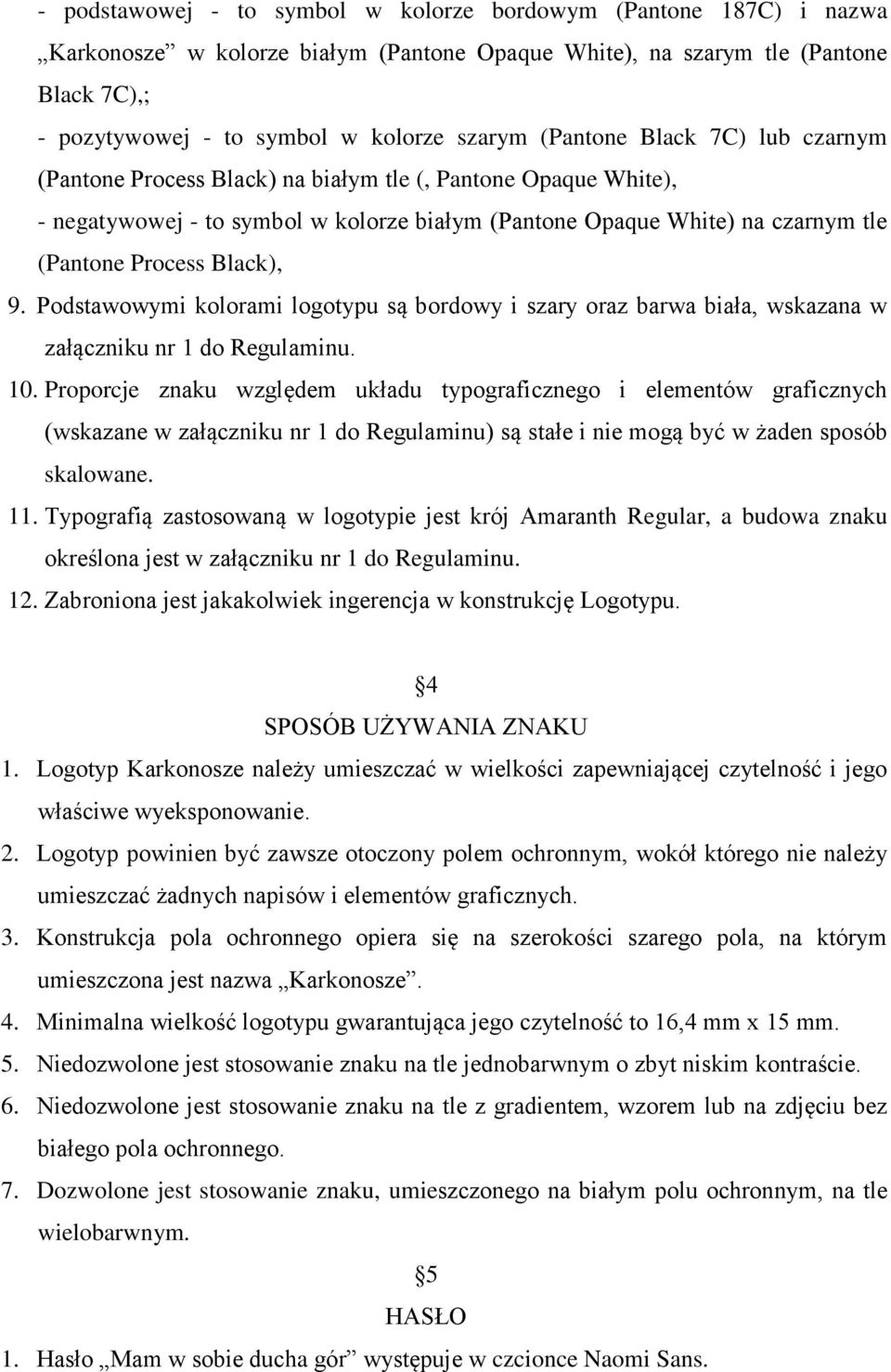 Black), 9. Podstawowymi kolorami logotypu są bordowy i szary oraz barwa biała, wskazana w załączniku nr 1 do Regulaminu. 10.