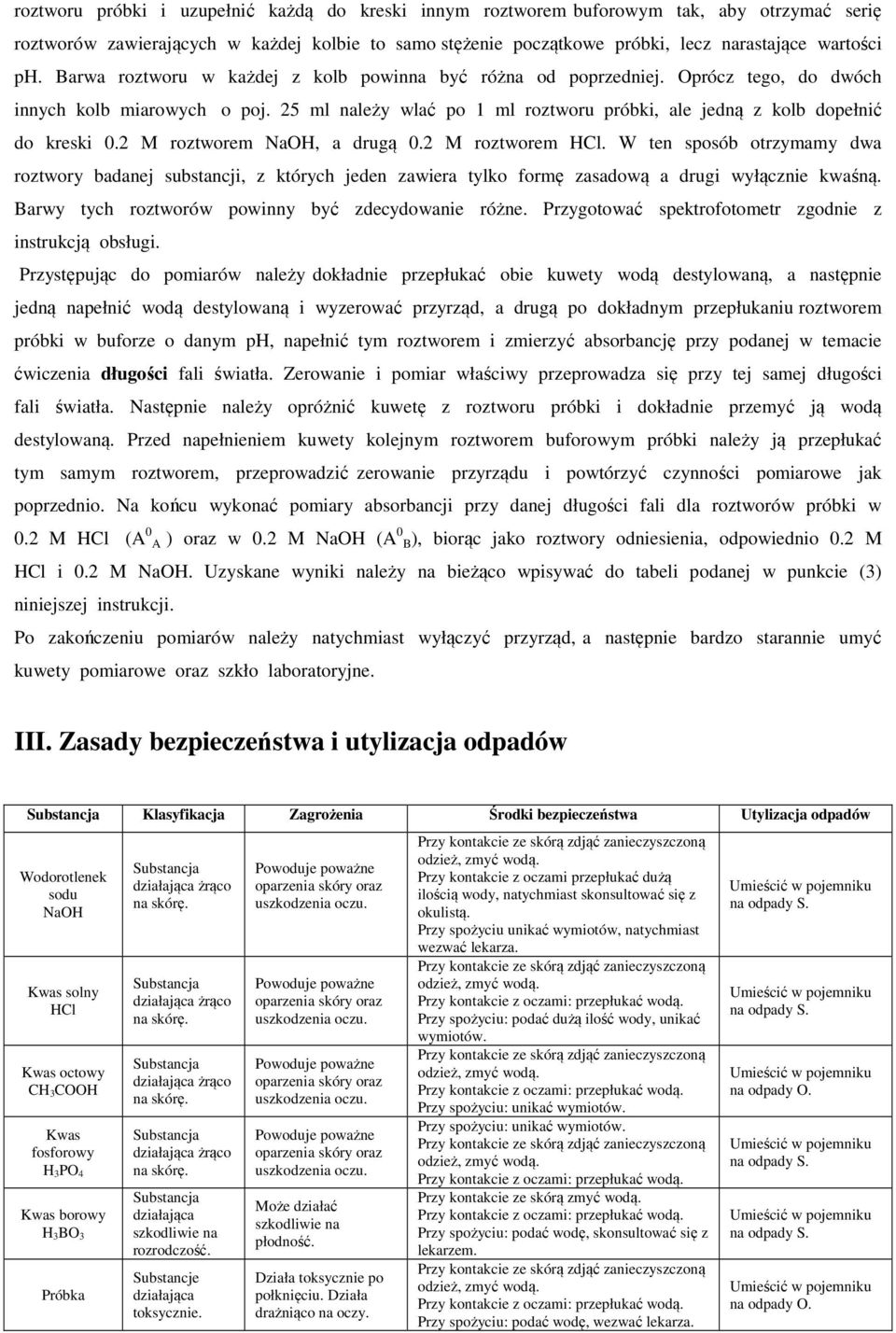 M roztworem HCl. W ten sposób otrzymmy dw roztwory bdnej substnji, z tóryh jeden zwier tylo formę zsdową drugi wyłąznie wśną. rwy tyh roztworów powinny być zdeydownie różne.