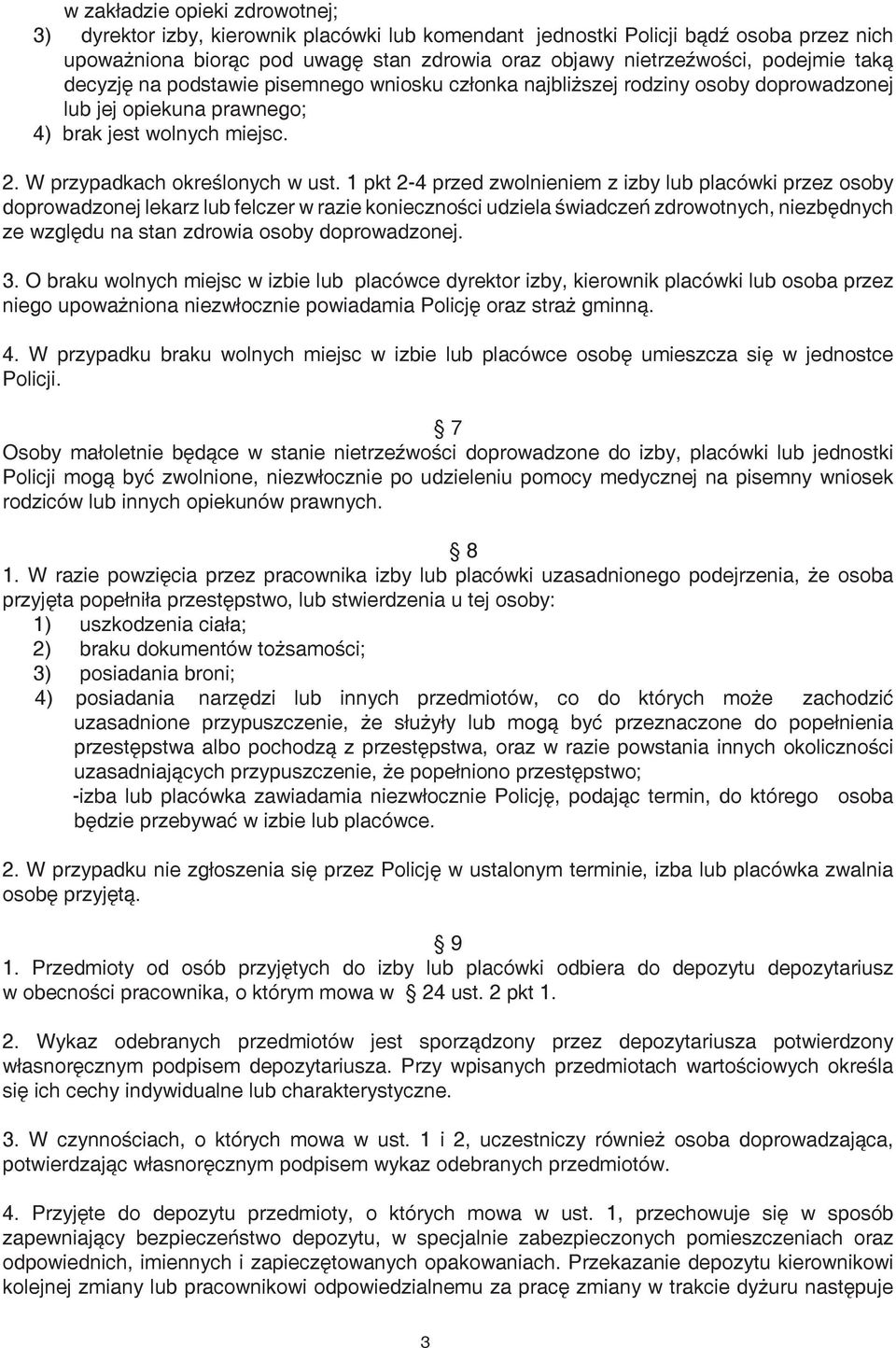 1 pkt 2-4 przed zwolnieniem z izby lub placówki przez osoby doprowadzonej lekarz lub felczer w razie konieczności udziela świadczeń zdrowotnych, niezbędnych ze względu na stan zdrowia osoby