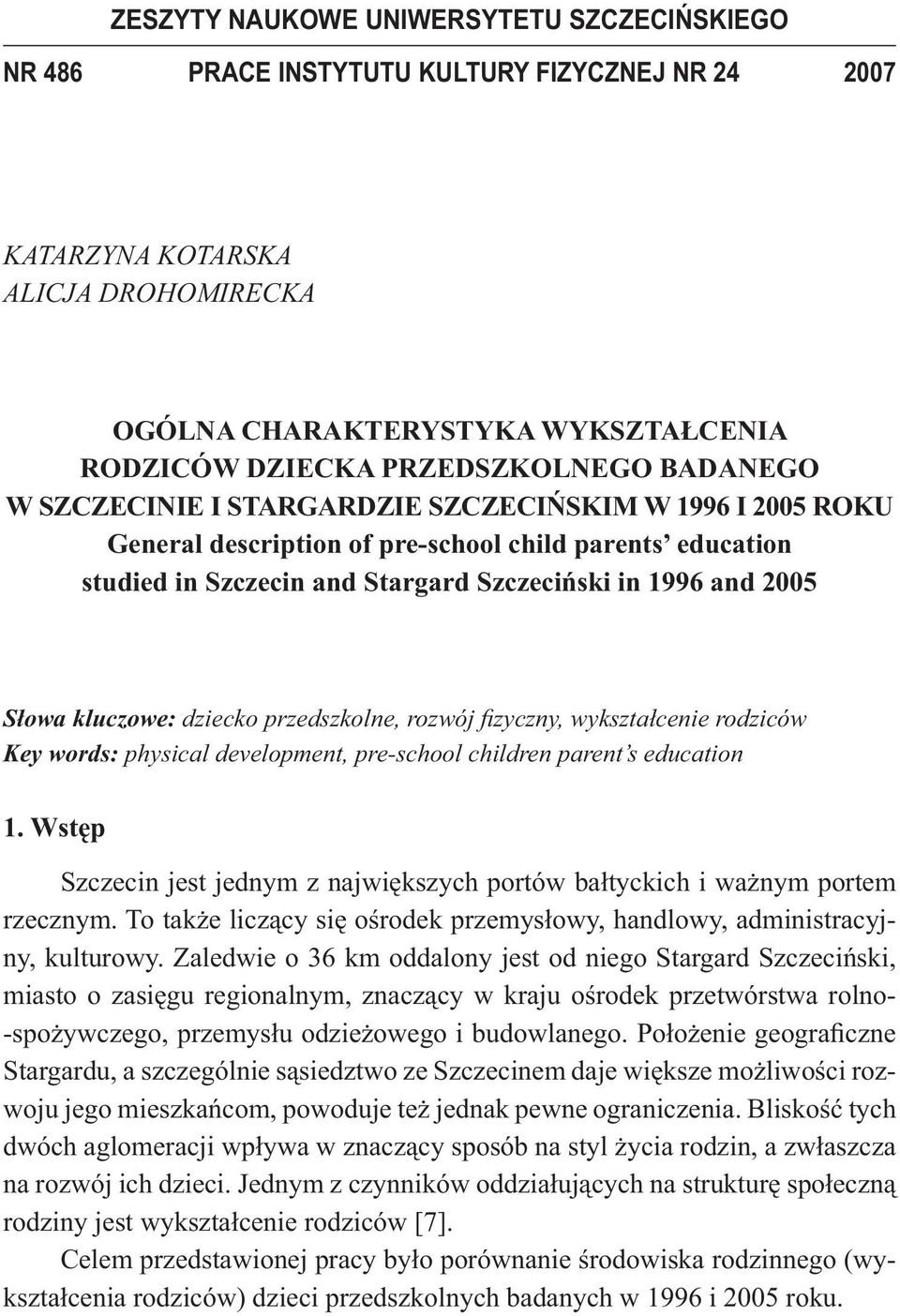 zyczny, wykszta cenie rodziców Key words: physical development, pre-school children parent s education 1. Wst p jest jednym z najwi kszych portów ba tyckich i wa nym portem rzecznym.