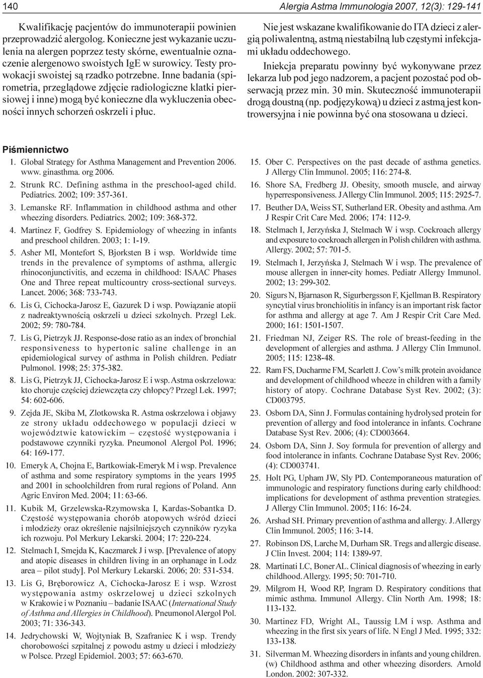 Inne badania (spirometria, przegl¹dowe zdjêcie radiologiczne klatki piersiowej i inne) mog¹ byæ konieczne dla wykluczenia obecnoœci innych schorzeñ oskrzeli i p³uc.