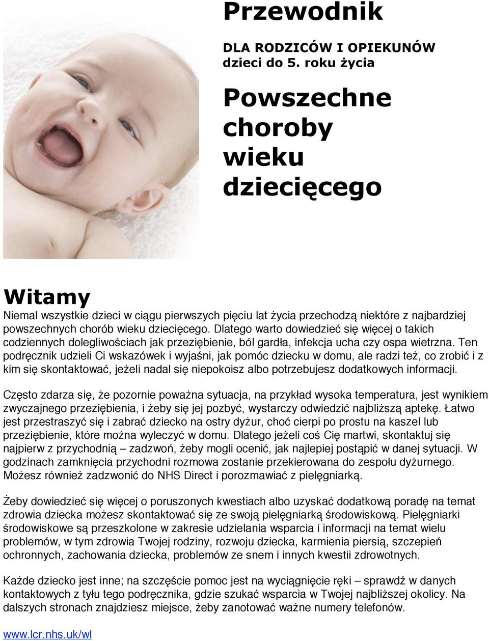 Dlatego warto dowiedzieć się więcej o takich codziennych dolegliwościach jak przeziębienie, ból gardła, infekcja ucha czy ospa wietrzna.