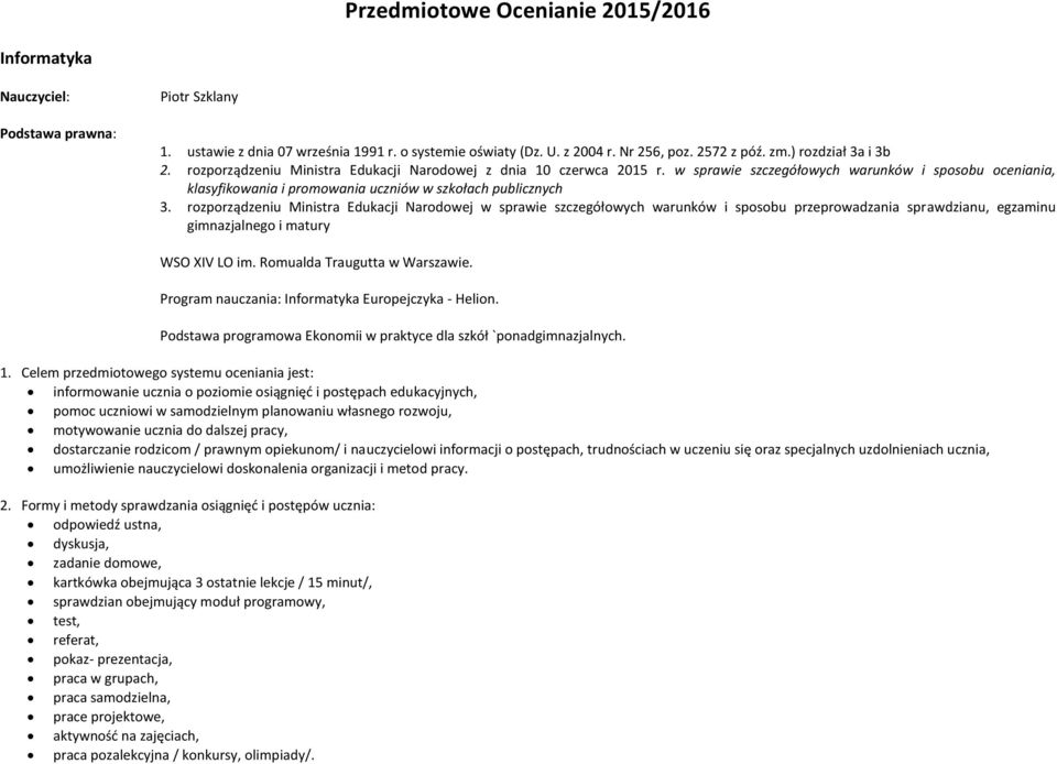 w sprawie szczegółowych warunków i sposobu oceniania, klasyfikowania i promowania uczniów w szkołach publicznych 3.