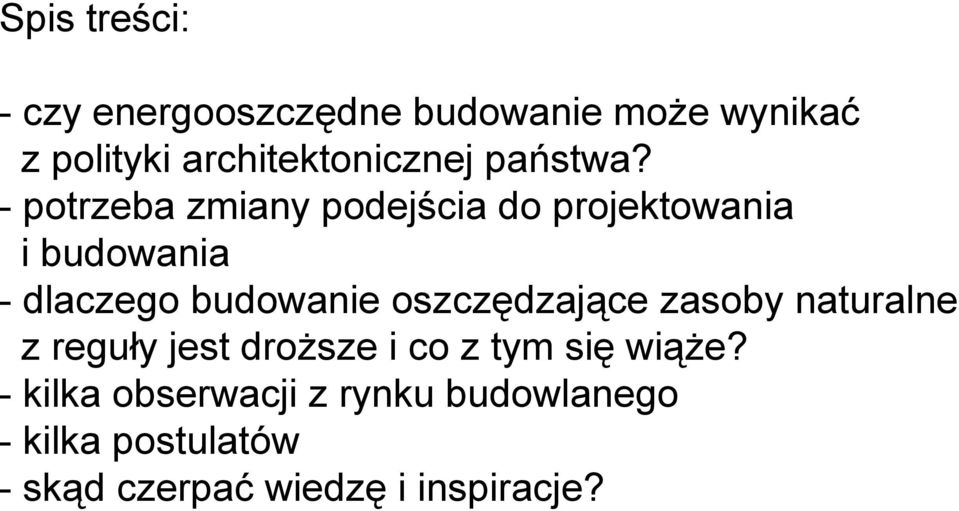 - potrzeba zmiany podejścia do projektowania i budowania - dlaczego budowanie