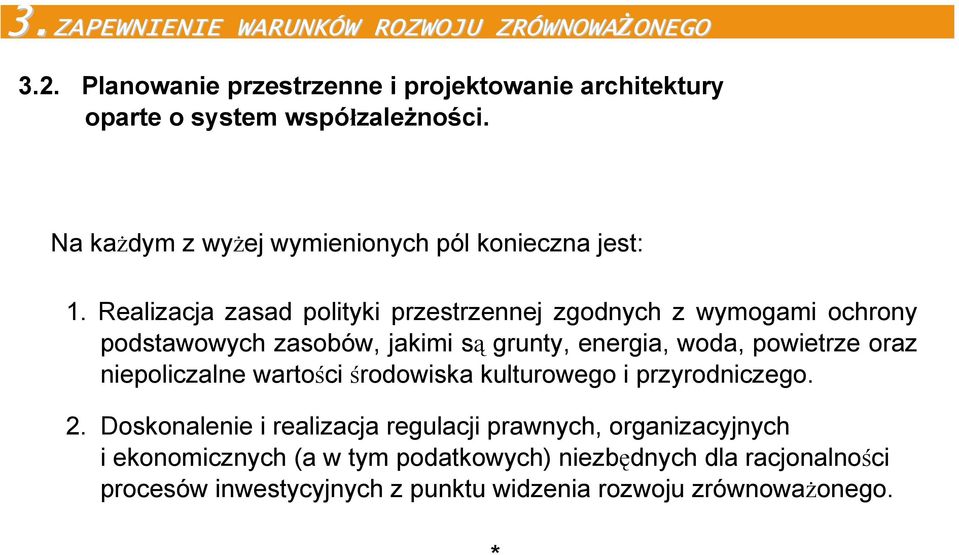 Realizacja zasad polityki przestrzennej zgodnych z wymogami ochrony podstawowych zasobów, jakimi są grunty, energia, woda, powietrze oraz niepoliczalne