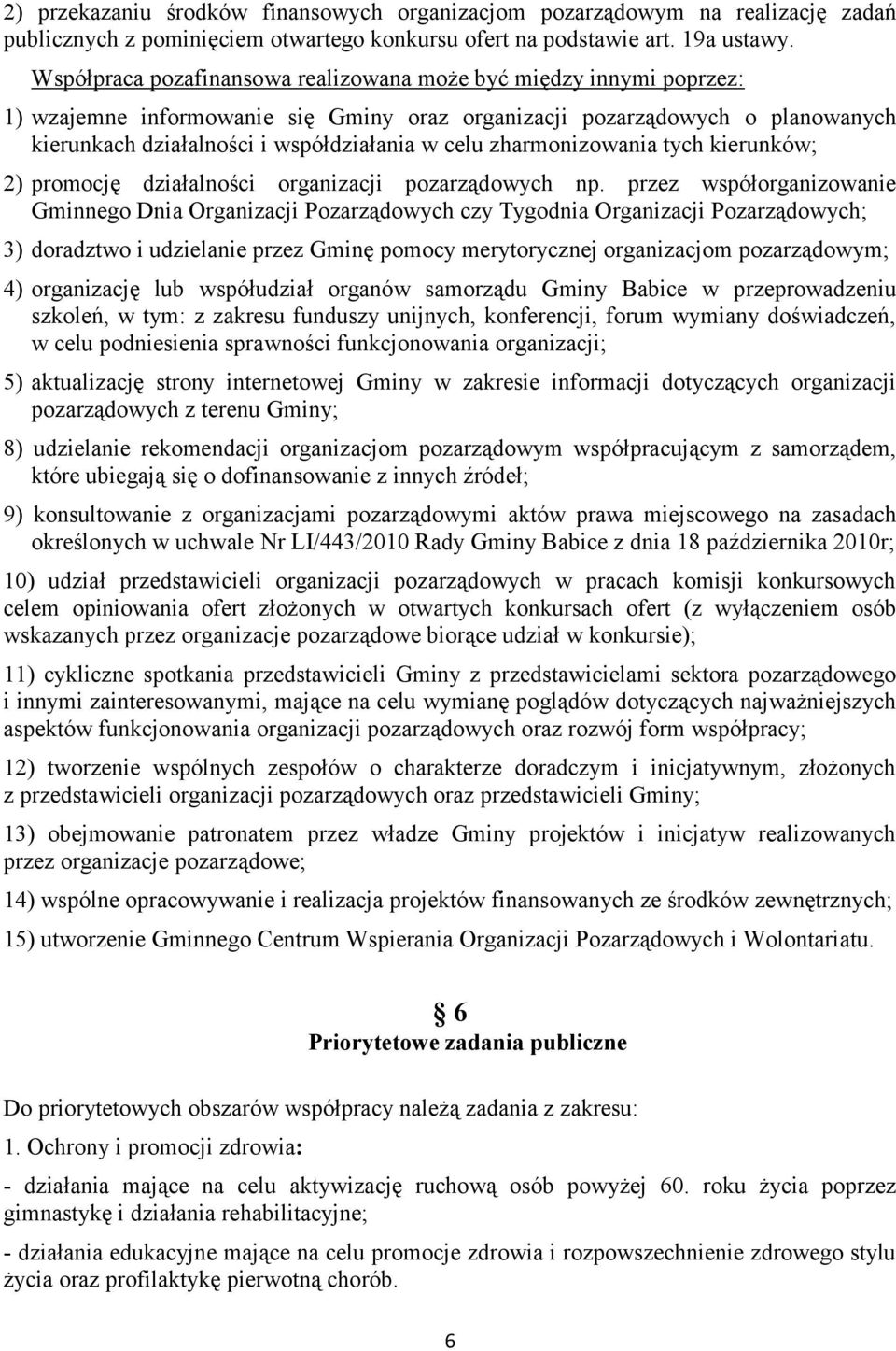 zharmonizowania tych kierunków; 2) promocję działalności organizacji pozarządowych np.