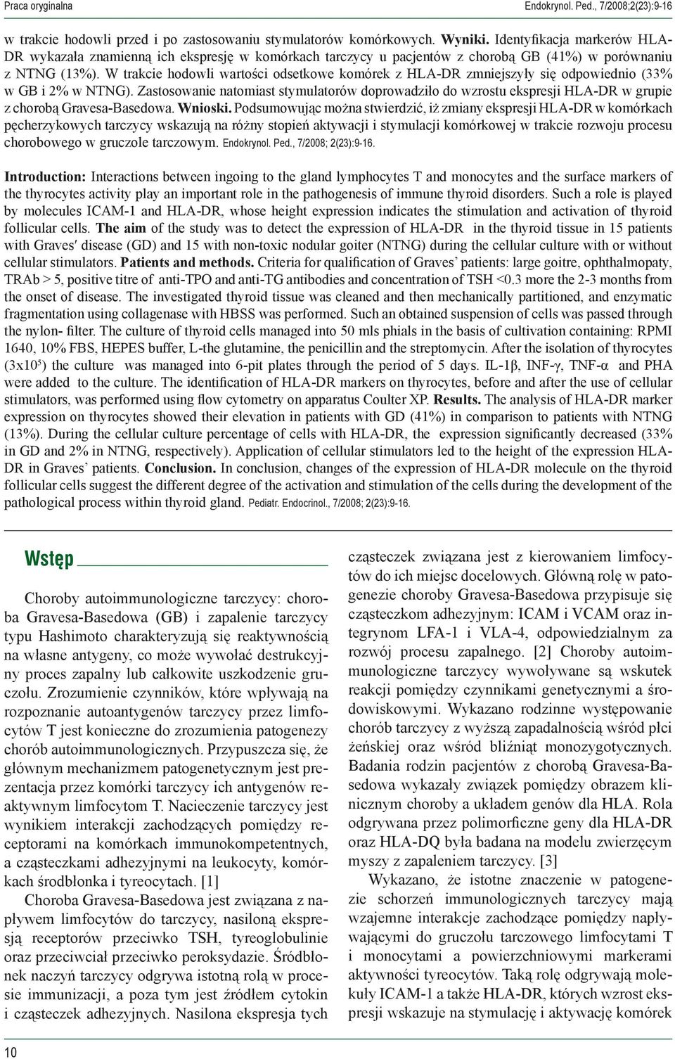 W trakcie hodowli wartości odsetkowe komórek z HLA-DR zmniejszyły się odpowiednio (33% w GB i 2% w NTNG).