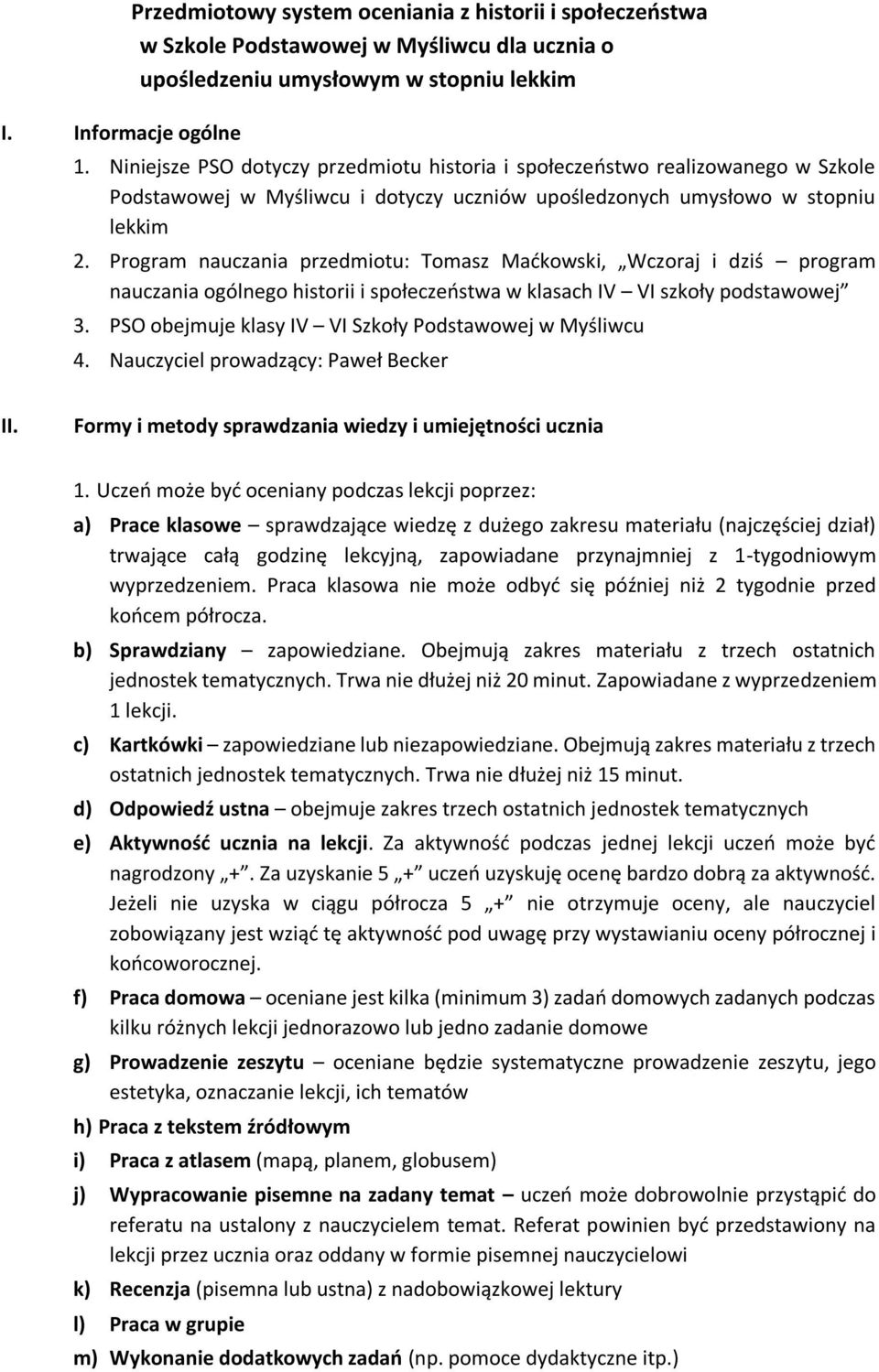 Program nauczania przedmiotu: Tomasz Maćkowski, Wczoraj i dziś program nauczania ogólnego historii i społeczeństwa w klasach IV VI szkoły podstawowej 3.