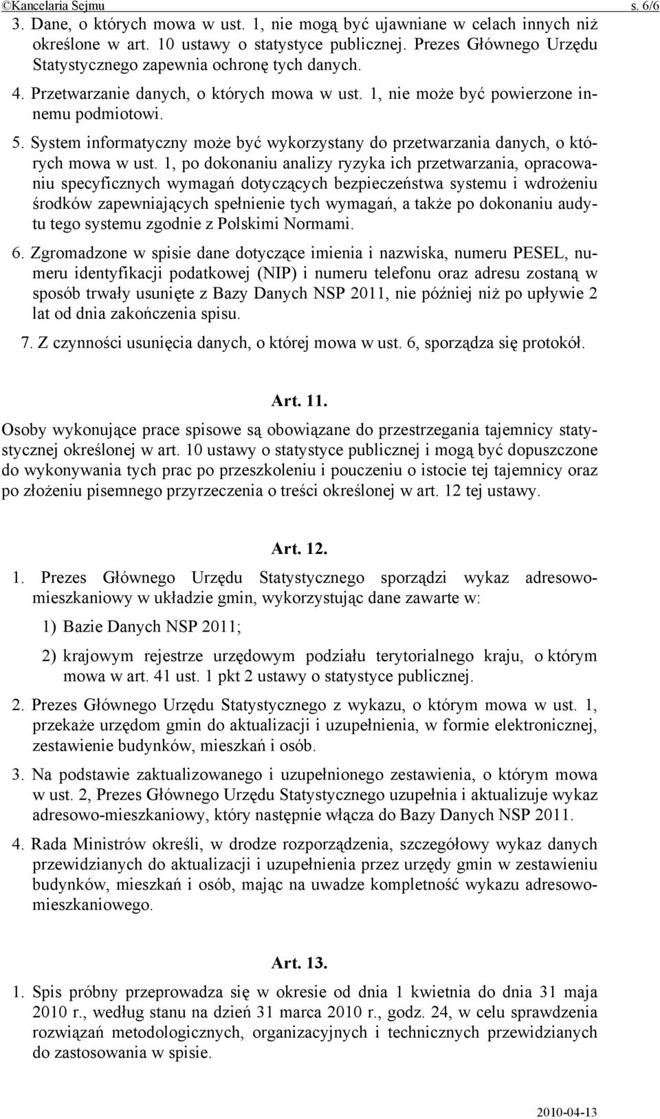 System informatyczny może być wykorzystany do przetwarzania danych, o których mowa w ust.