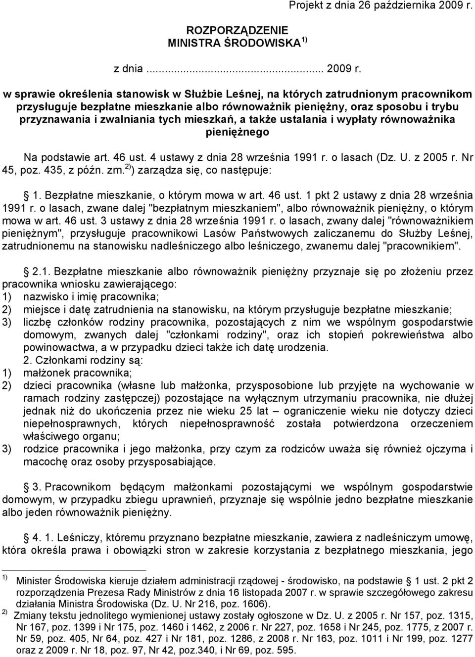 mieszkań, a także ustalania i wypłaty równoważnika pieniężnego Na podstawie art. 46 ust. 4 ustawy z dnia 28 września 1991 r. o lasach (Dz. U. z 2005 r. Nr 45, poz. 435, z późn. zm.