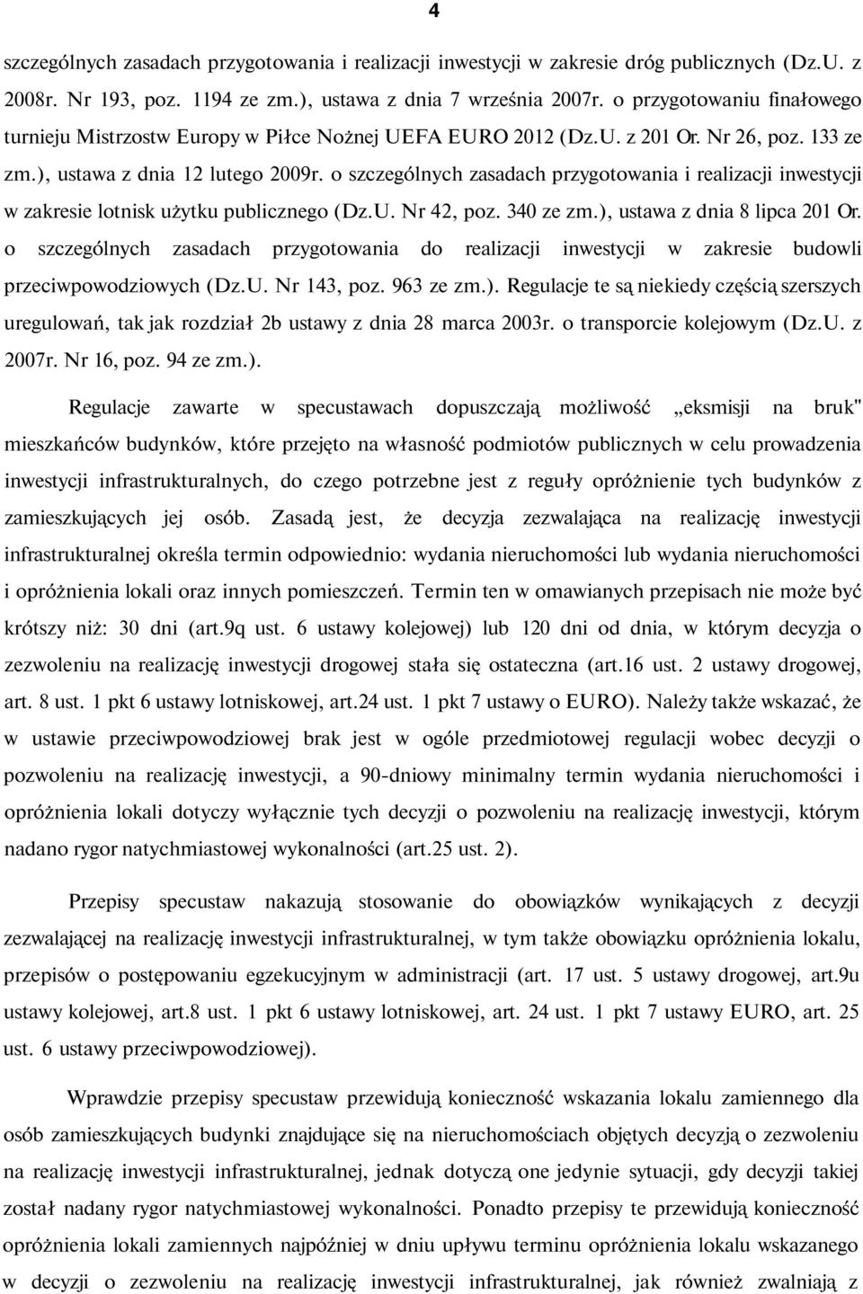 o szczególnych zasadach przygotowania i realizacji inwestycji w zakresie lotnisk użytku publicznego (Dz.U. Nr 42, poz. 340 ze zm.), ustawa z dnia 8 lipca 201 Or.