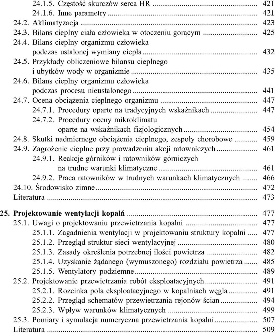 Ocena obci¹ enia cieplnego organizmu... 447 24.7.1. Procedury oparte na tradycyjnych wskaÿnikach... 447 24.7.2. Procedury oceny mikroklimatu oparte na wskaÿnikach fizjologicznych... 454 24.8.