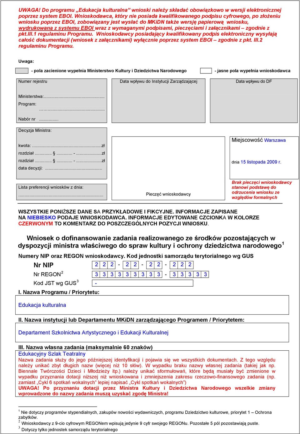 wymaganymi podpisami, pieczęciami i załącznikami zgodnie z pkt.iii.1 regulaminu Programu.