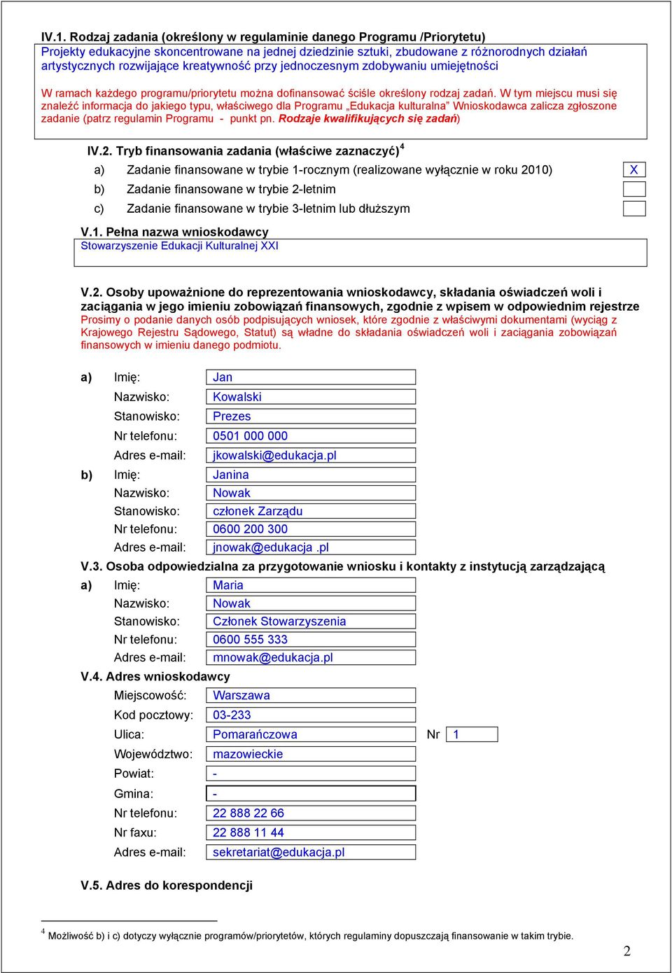 W tym miejscu musi się znaleźć informacja do jakiego typu, właściwego dla Programu Edukacja kulturalna Wnioskodawca zalicza zgłoszone zadanie (patrz regulamin Programu - punkt pn.