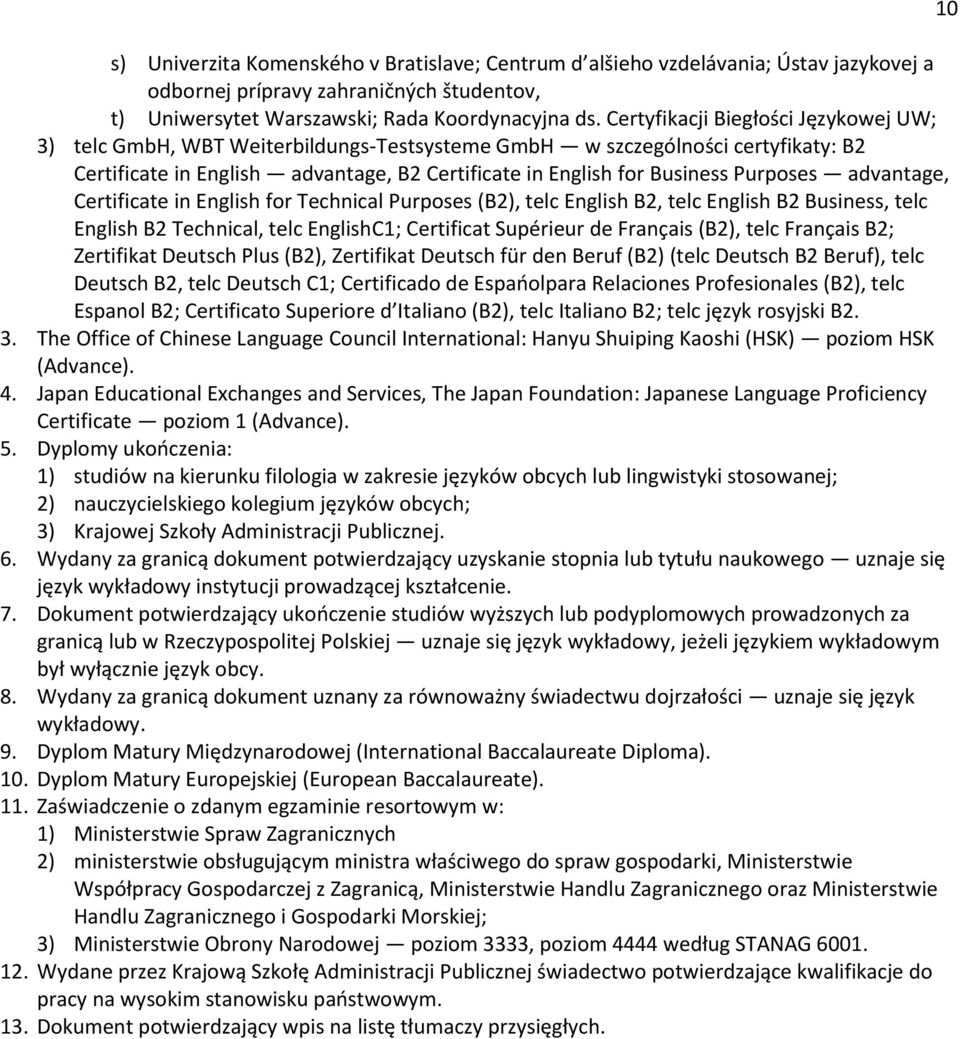 Purposes advantage, Certificate in English for Technical Purposes (B2), telc English B2, telc English B2 Business, telc English B2 Technical, telc EnglishC1; Certificat Supérieur de Français (B2),