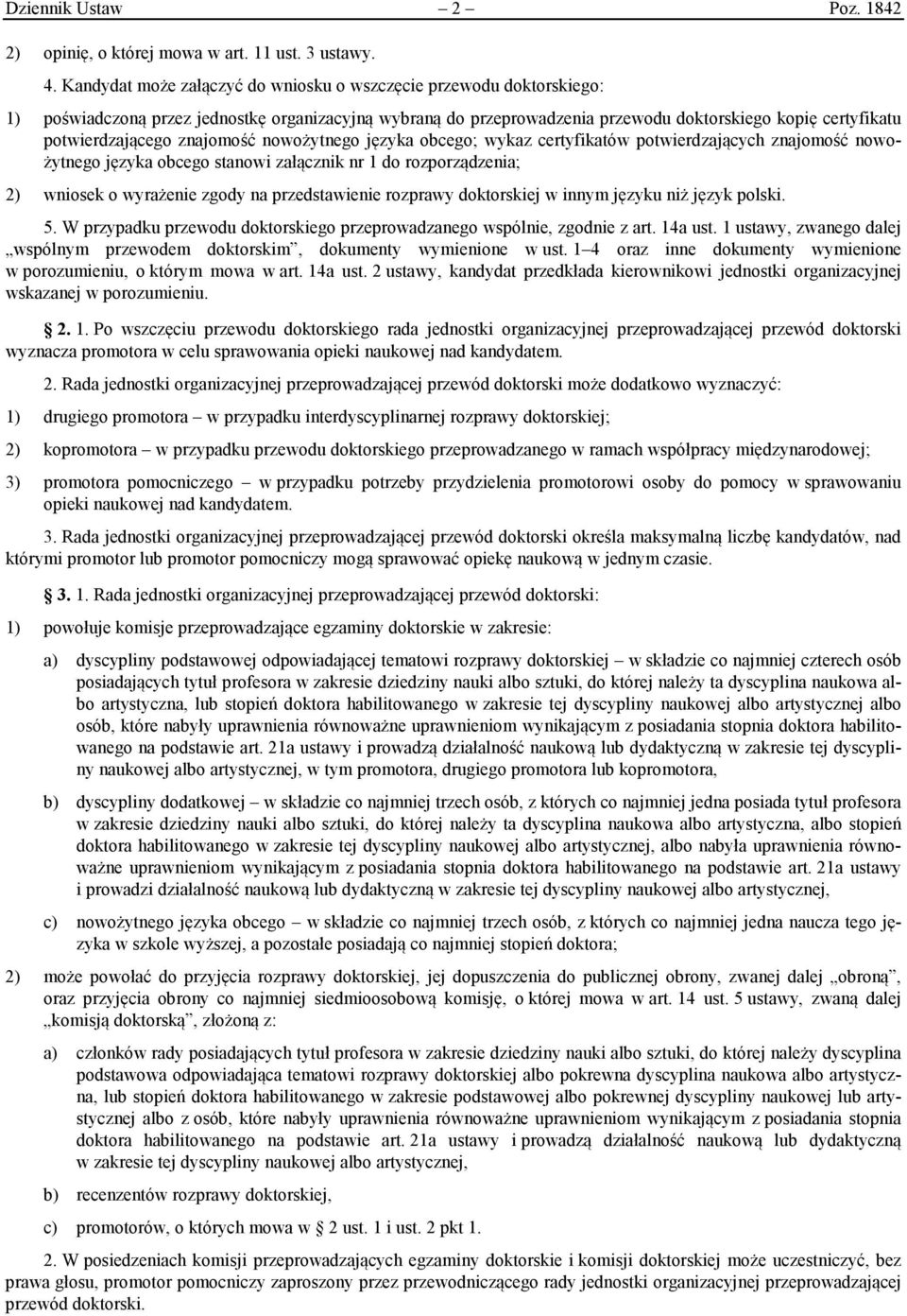 znajomość nowożytnego języka obcego; wykaz certyfikatów potwierdzających znajomość nowożytnego języka obcego stanowi załącznik nr 1 do rozporządzenia; 2) wniosek o wyrażenie zgody na przedstawienie