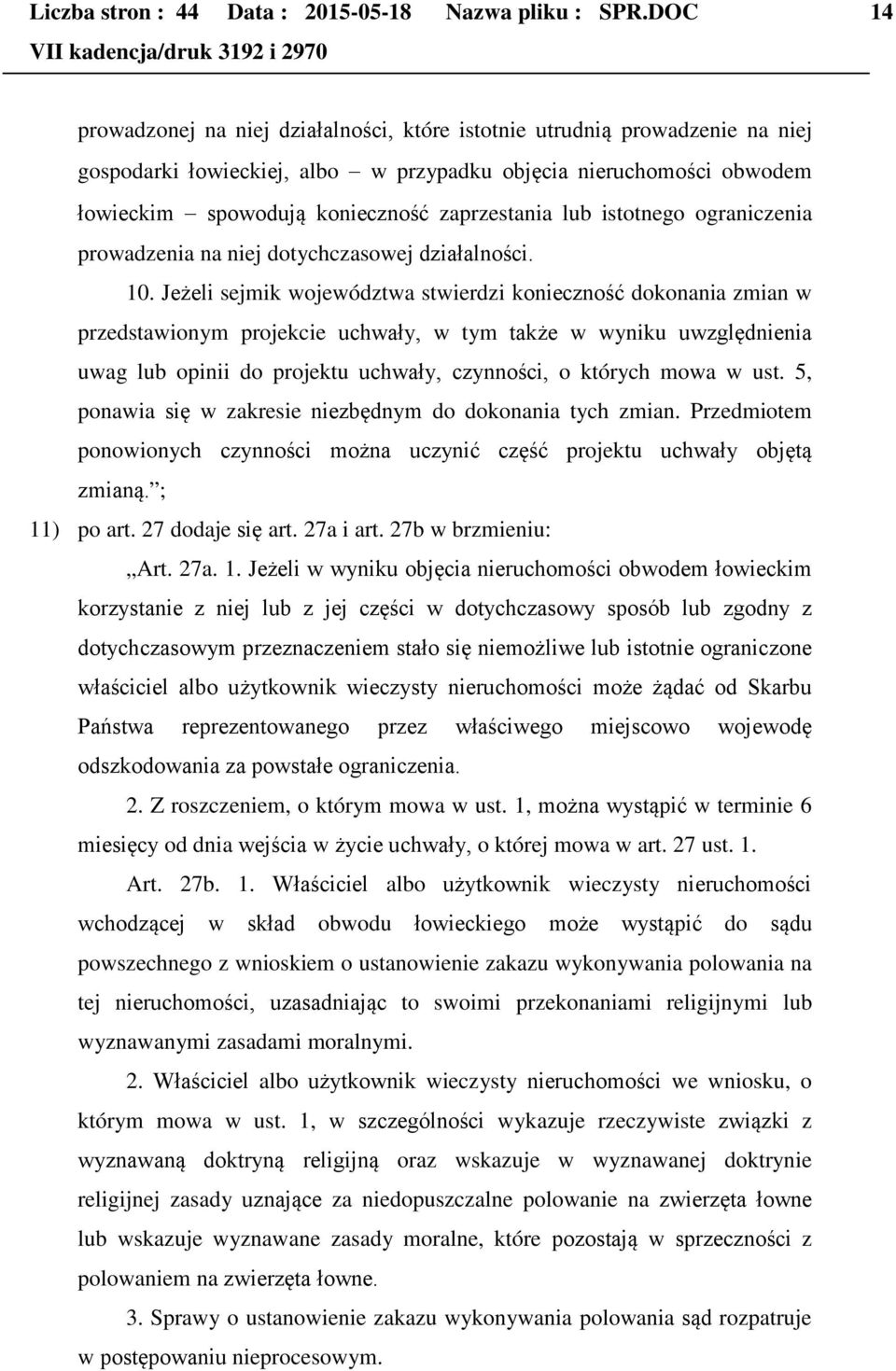 lub istotnego ograniczenia prowadzenia na niej dotychczasowej działalności. 10.