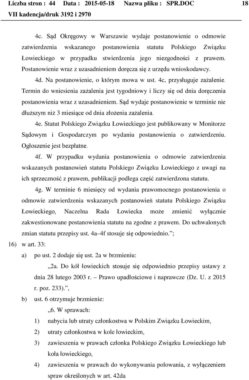 Postanowienie wraz z uzasadnieniem doręcza się z urzędu wnioskodawcy. 4d. Na postanowienie, o którym mowa w ust. 4c, przysługuje zażalenie.