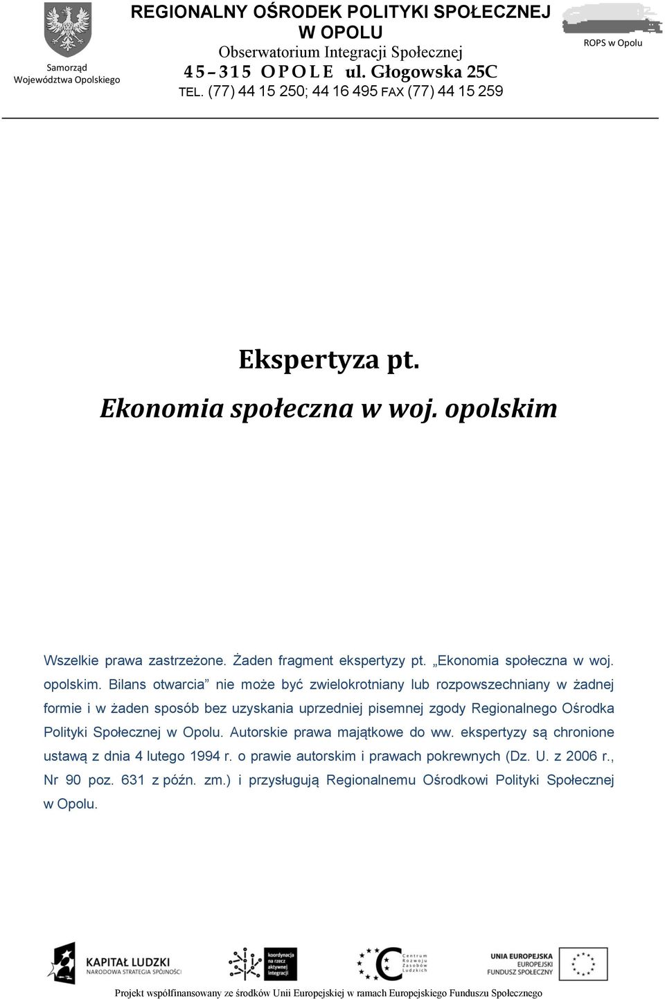 Wszelkie prawa zastrzeżone. Żaden fragment ekspertyzy pt. Ekonomia społeczna w woj. opolskim.