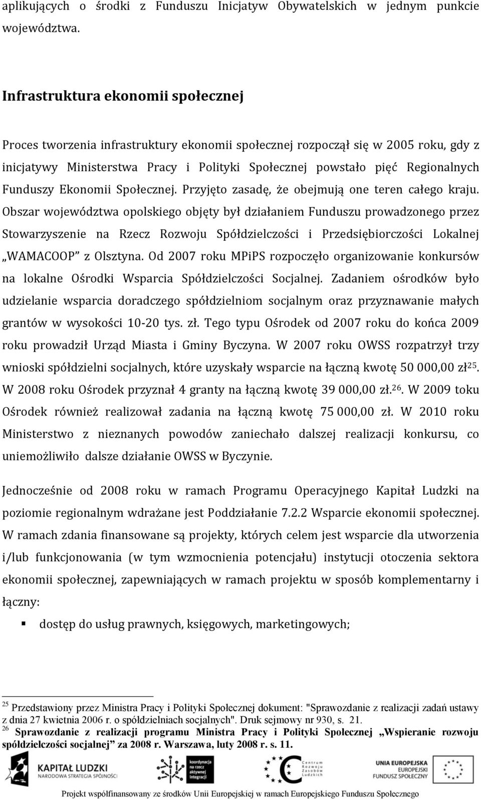 Funduszy Ekonomii Społecznej. Przyjęto zasadę, że obejmują one teren całego kraju.