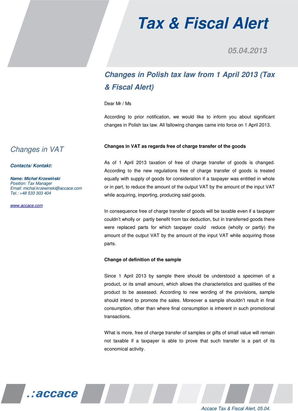 All fallowing changes came into force on 1 April 2013.