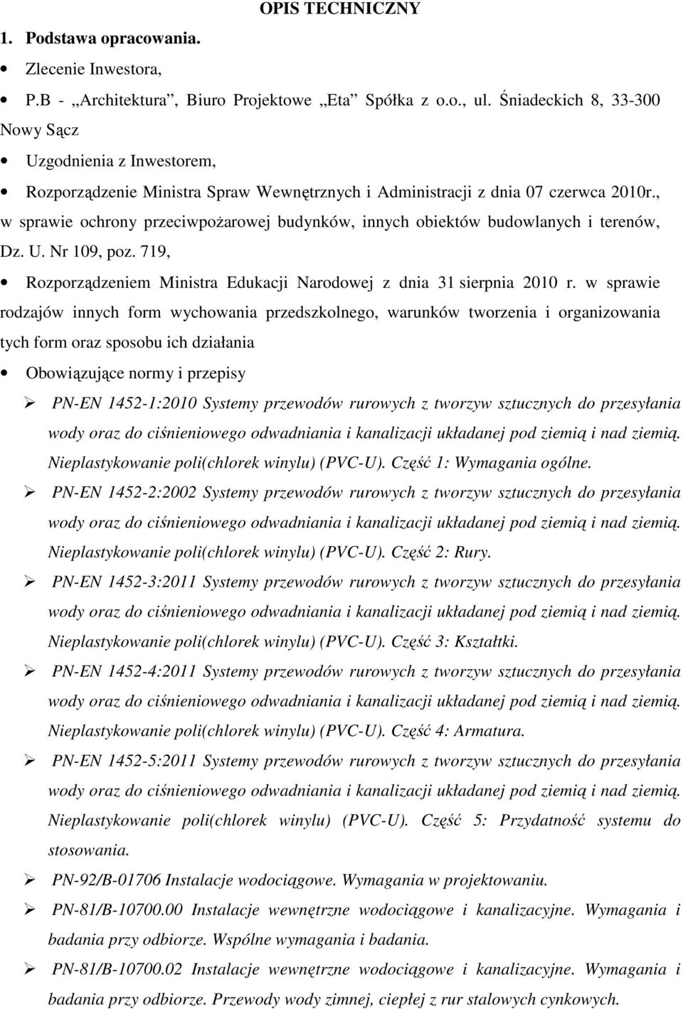 , w sprawie ochrony przeciwpożarowej budynków, innych obiektów budowlanych i terenów, Dz. U. Nr 109, poz. 719, Rozporządzeniem Ministra Edukacji Narodowej z dnia 31 sierpnia 2010 r.