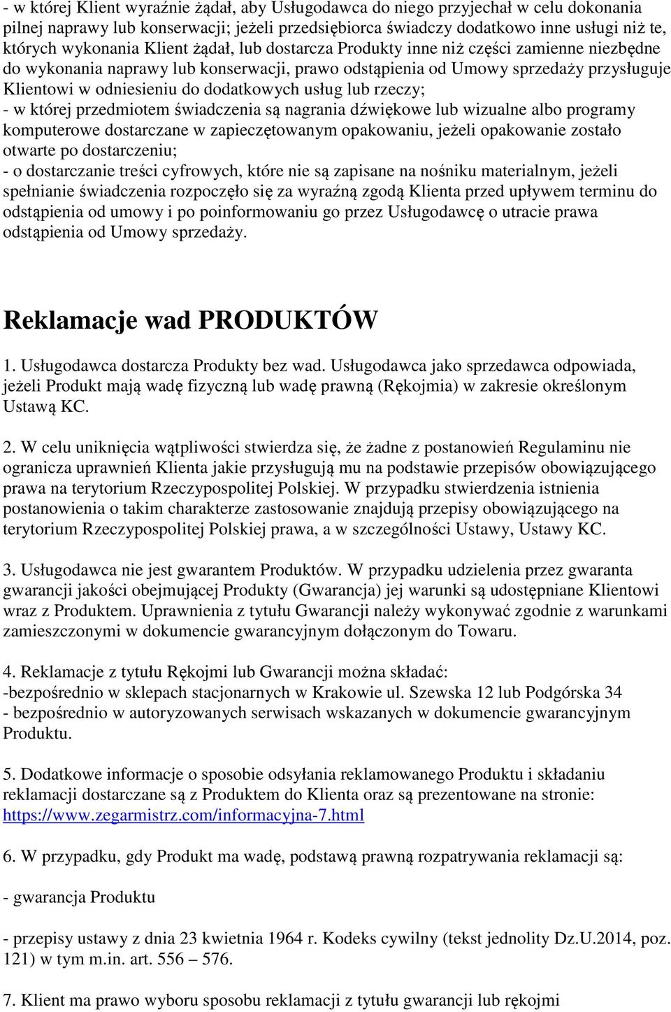 usług lub rzeczy; - w której przedmiotem świadczenia są nagrania dźwiękowe lub wizualne albo programy komputerowe dostarczane w zapieczętowanym opakowaniu, jeżeli opakowanie zostało otwarte po