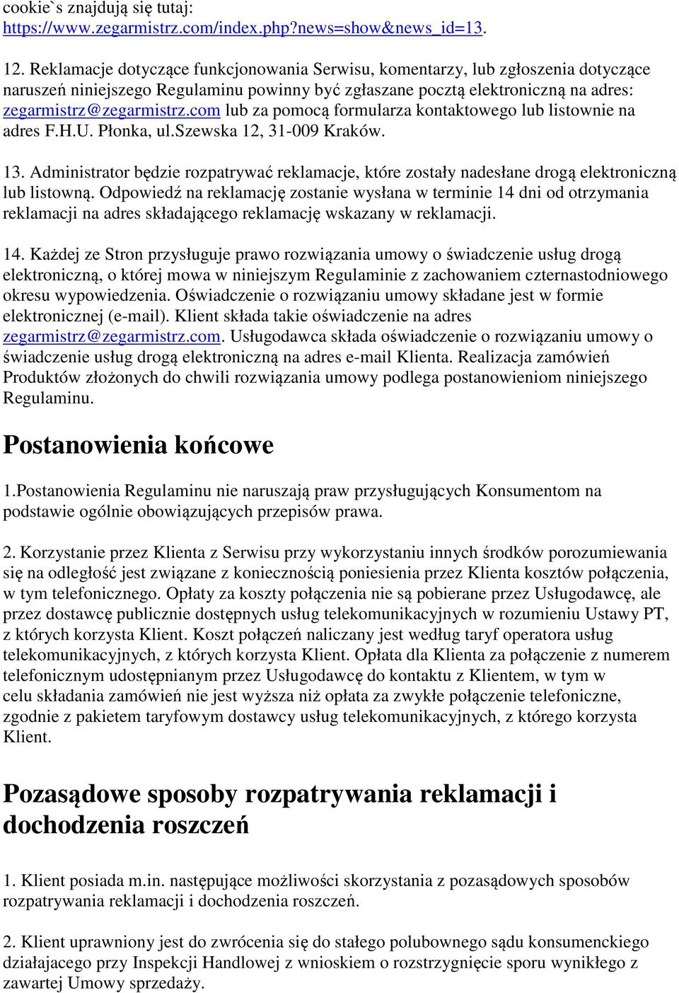 com lub za pomocą formularza kontaktowego lub listownie na adres F.H.U. Płonka, ul.szewska 12, 31-009 Kraków. 13.